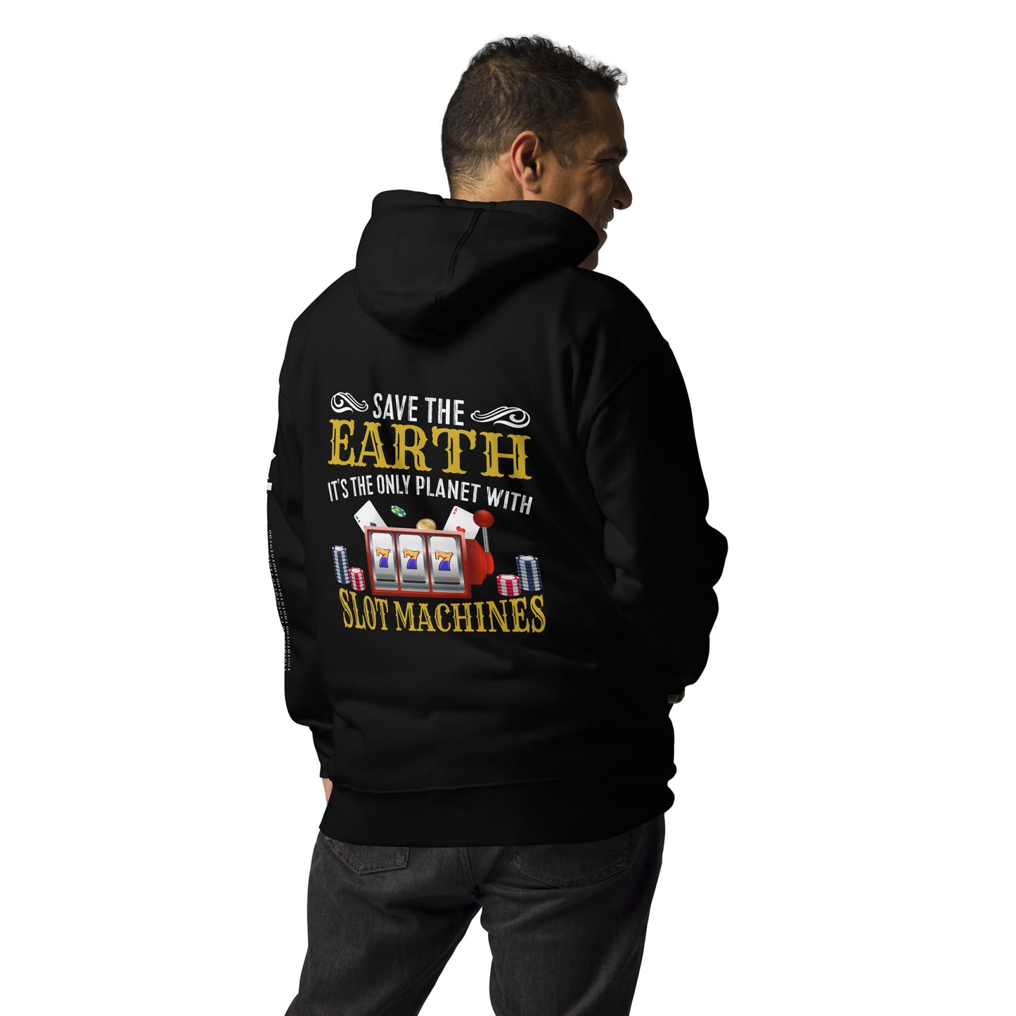 Save the Earth; it's the only Planet with Slot Machines - Unisex Hoodie ( Back Print ) by DarkByteGear