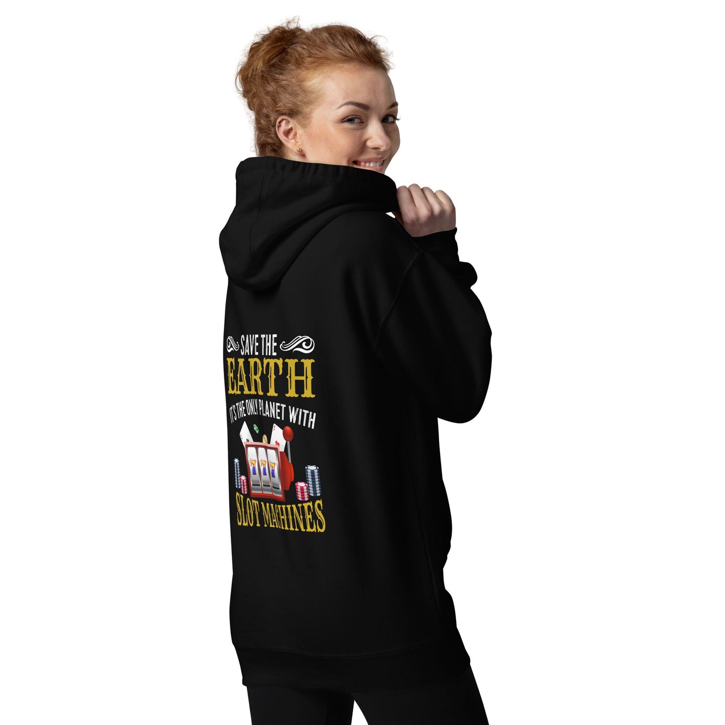 Save the Earth; it's the only Planet with Slot Machines - Unisex Hoodie ( Back Print ) by DarkByteGear