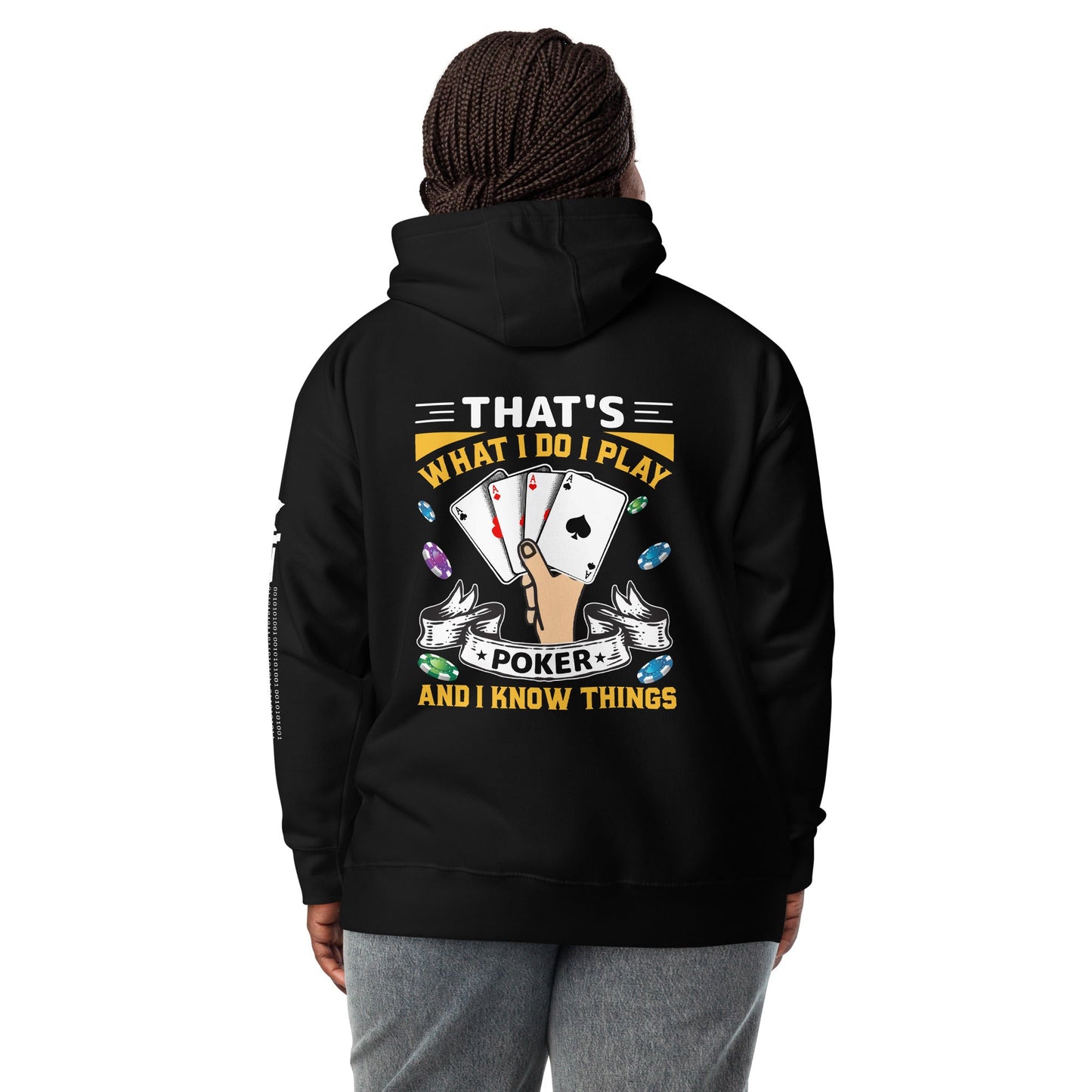 That's what I Do; I Play Poker and I Know Things - Unisex Hoodie ( Back Print ) by DarkByteGear