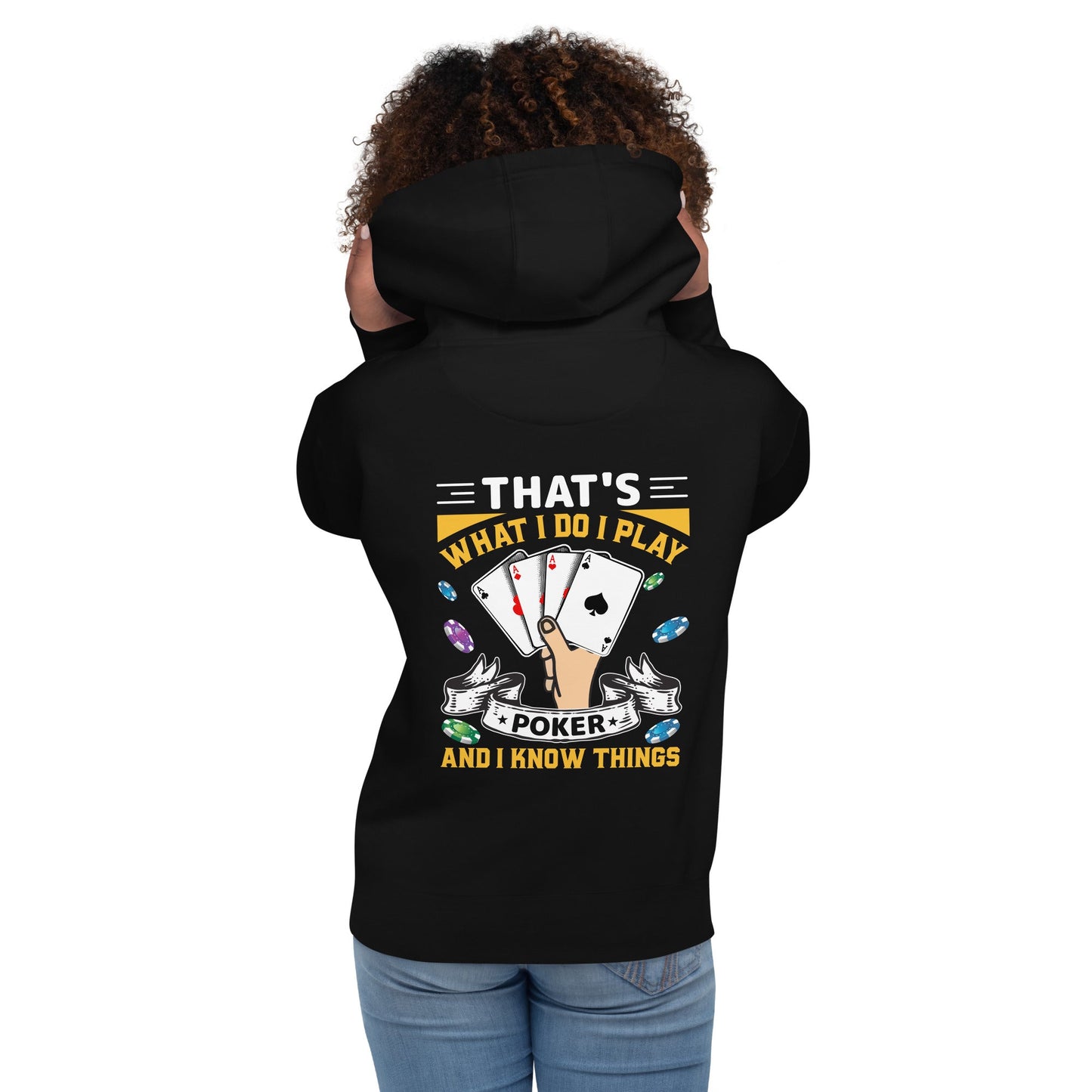 That's what I Do; I Play Poker and I Know Things - Unisex Hoodie ( Back Print ) by DarkByteGear
