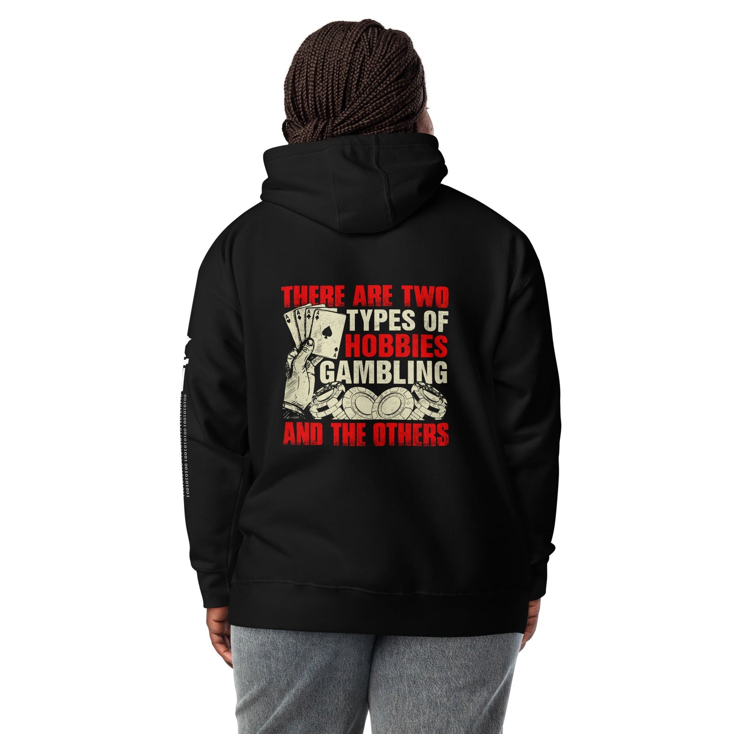 There Are two types of Hobbies; Gambling and the others - Unisex Hoodie ( Back Print ) by DarkByteGear
