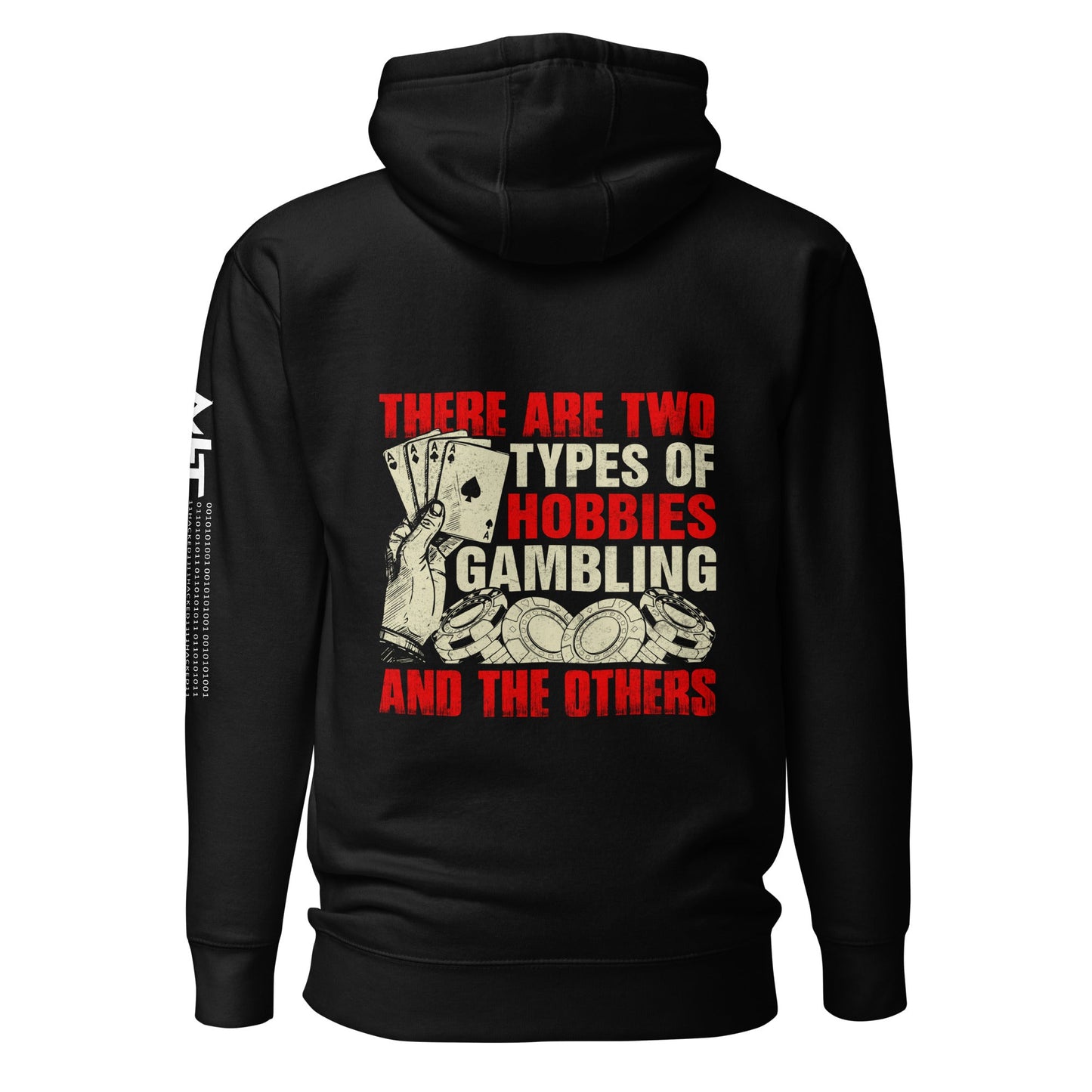 There Are two types of Hobbies; Gambling and the others - Unisex Hoodie ( Back Print ) by DarkByteGear