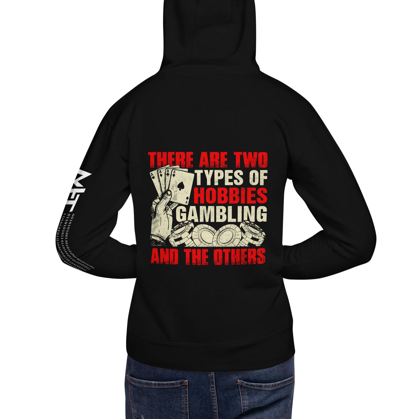 There Are two types of Hobbies; Gambling and the others - Unisex Hoodie ( Back Print ) by DarkByteGear