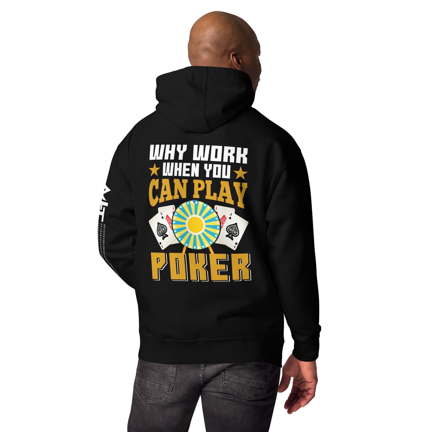 Why Work when you can Play Poker - Unisex Hoodie ( Back Print ) by DarkByteGear