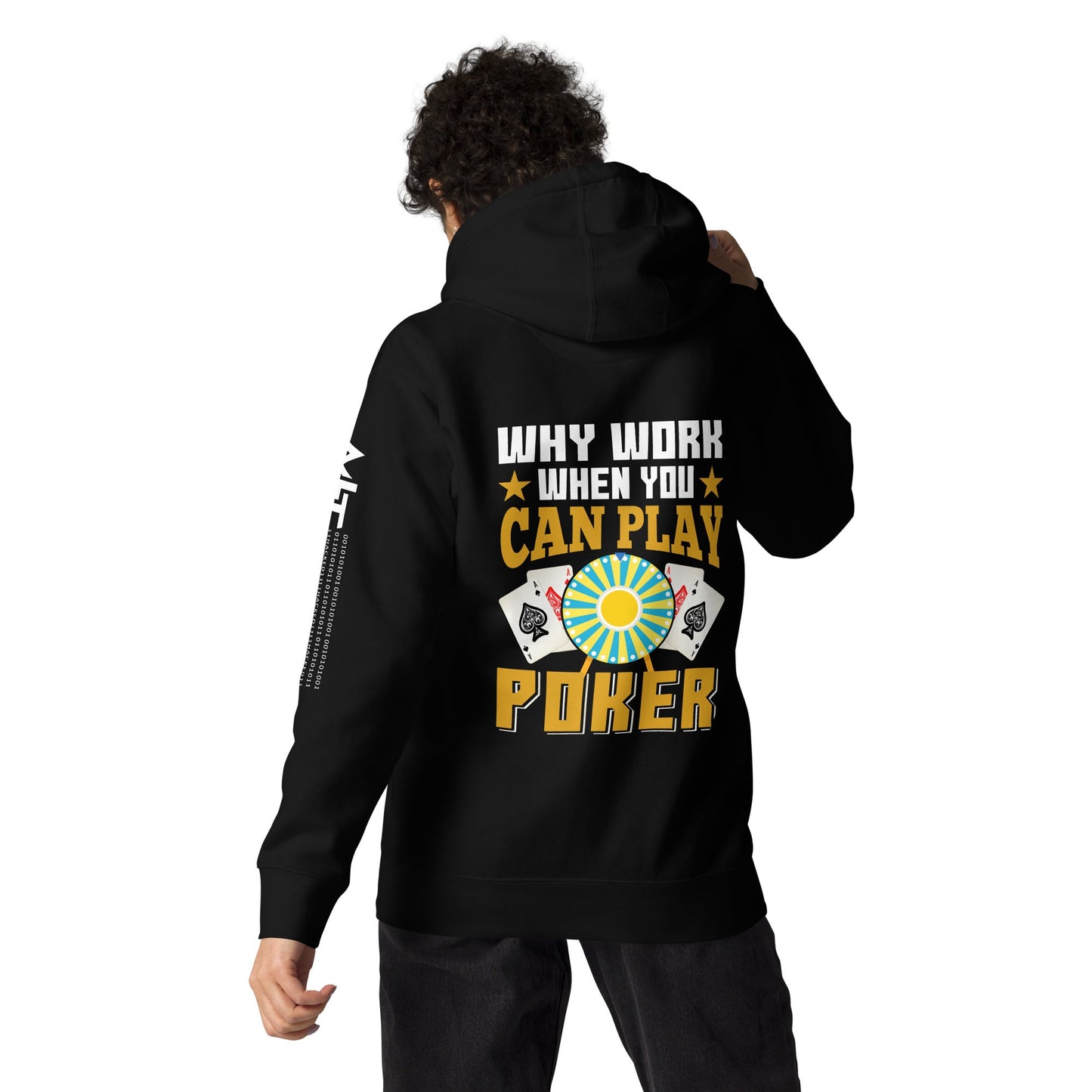 Why Work when you can Play Poker - Unisex Hoodie ( Back Print ) by DarkByteGear