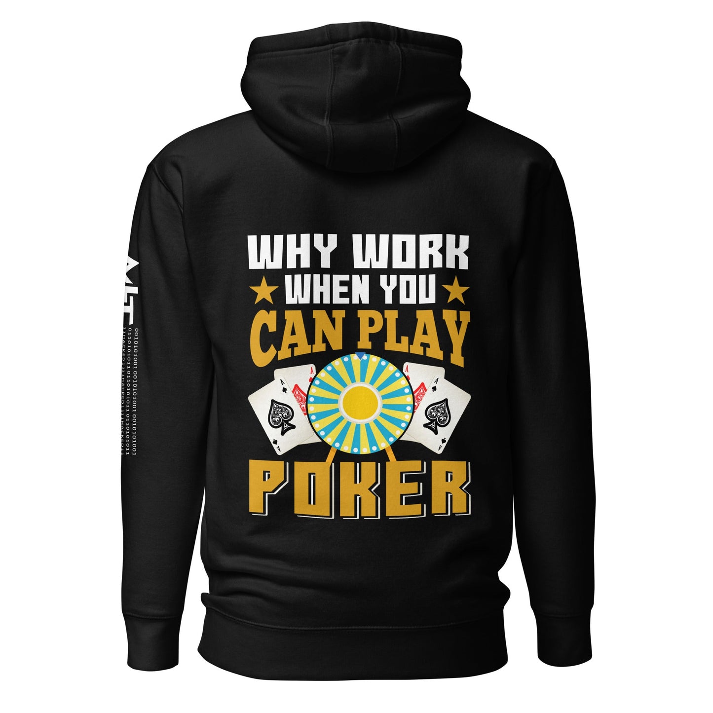 Why Work when you can Play Poker - Unisex Hoodie ( Back Print ) by DarkByteGear