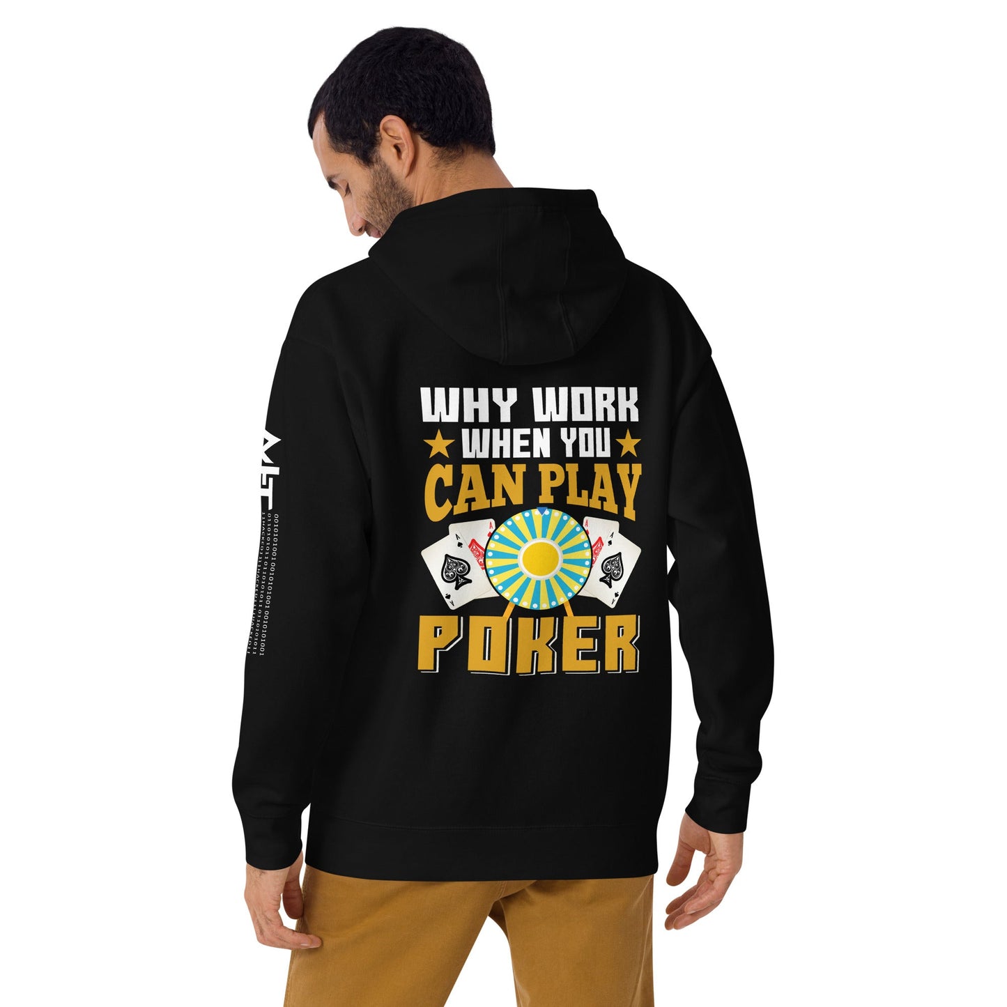 Why Work when you can Play Poker - Unisex Hoodie ( Back Print ) by DarkByteGear