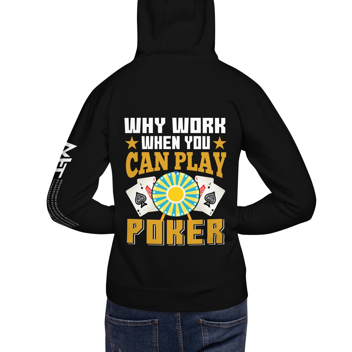 Why Work when you can Play Poker - Unisex Hoodie ( Back Print ) by DarkByteGear