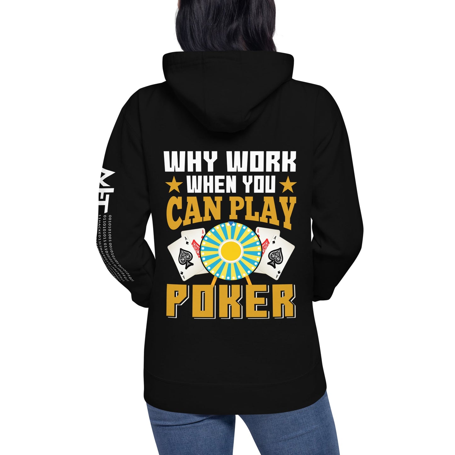 Why Work when you can Play Poker - Unisex Hoodie ( Back Print ) by DarkByteGear