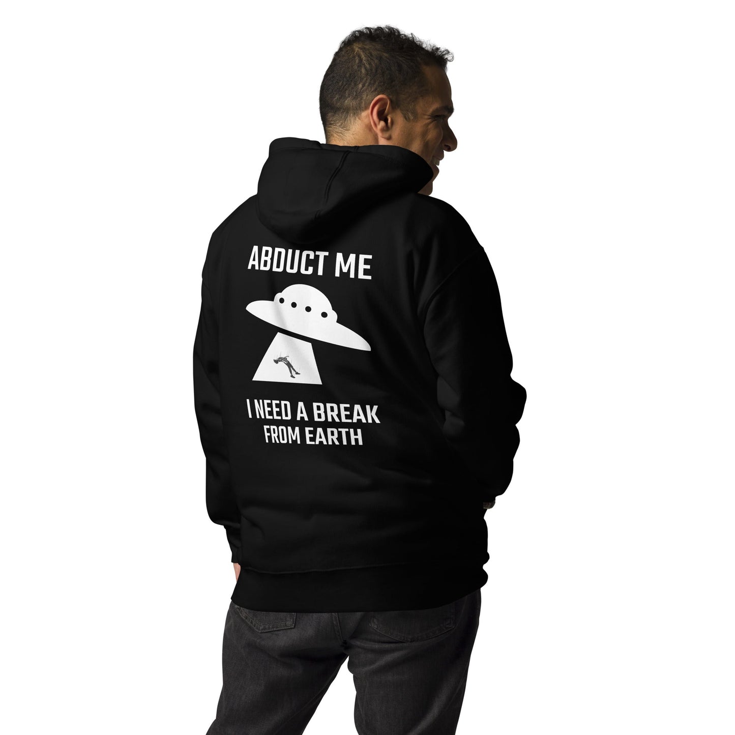Abduct me I need a break from Earth v1 - Unisex Hoodie (back print) by DarkByteGear