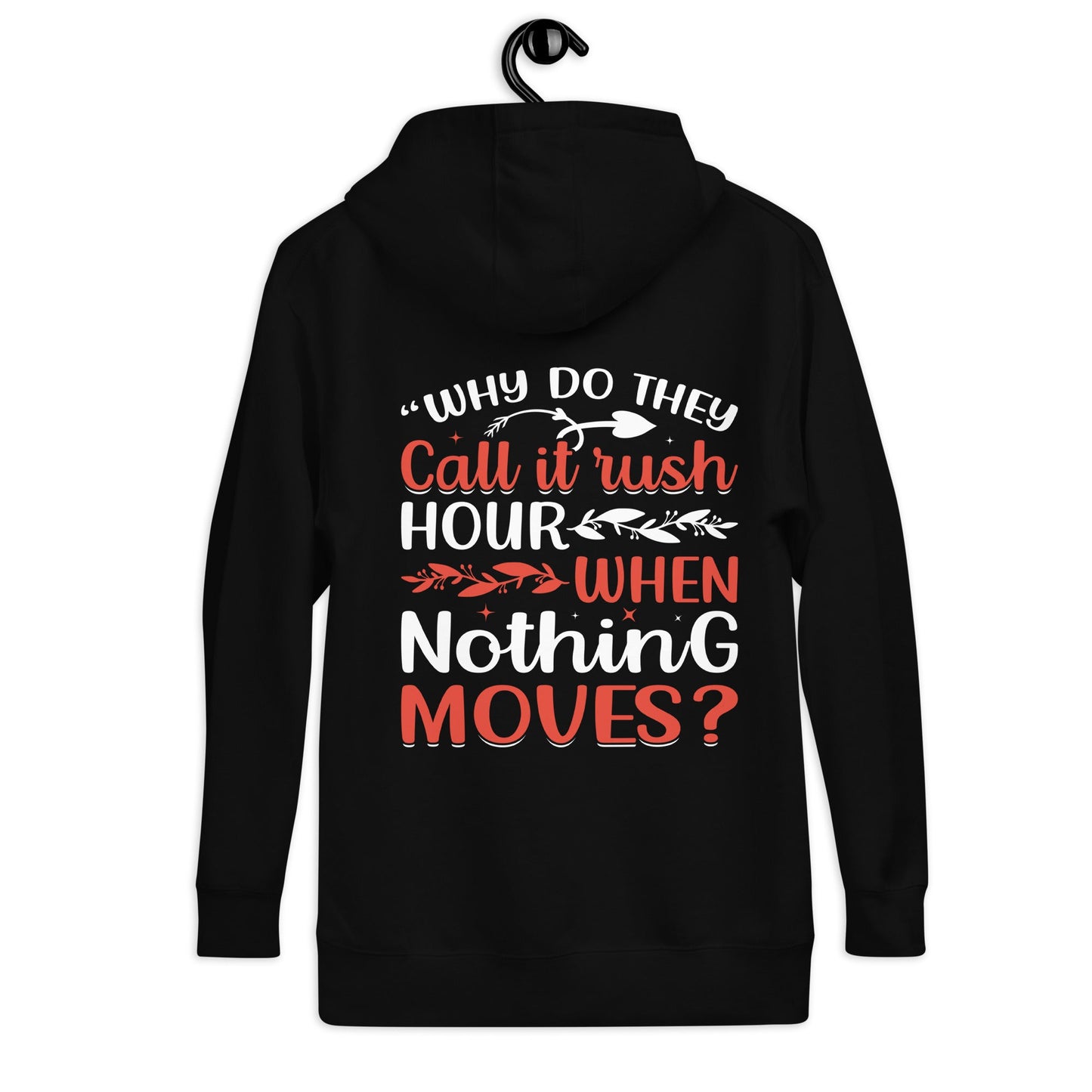 Why do they say Rush Hours, when nothing moves? - Unisex Hoodie ( Back Print ) by DarkByteGear