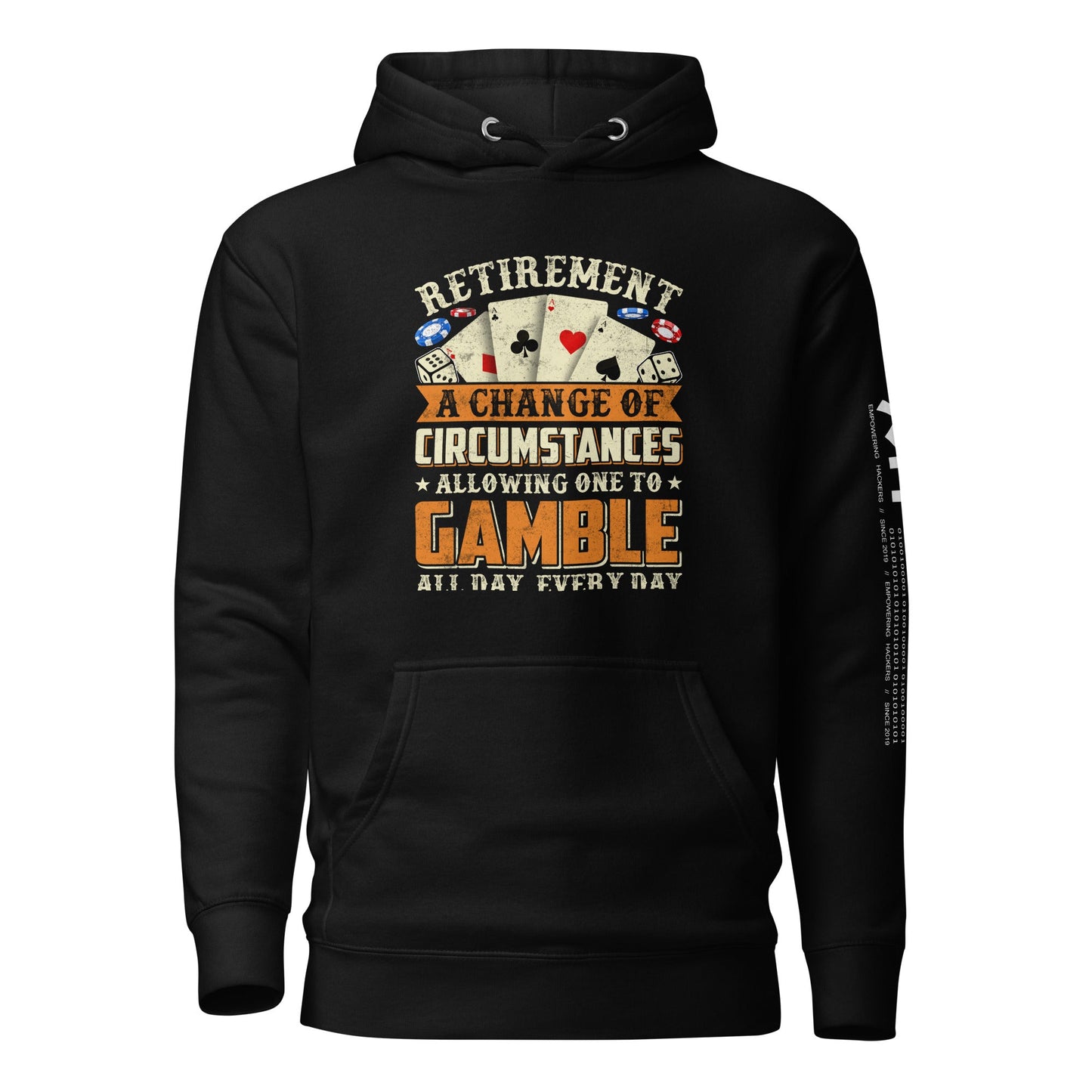 Retirement ; a Change of Circumstance allowing One to Gamble all day everyday - Unisex Hoodie by DarkByteGear