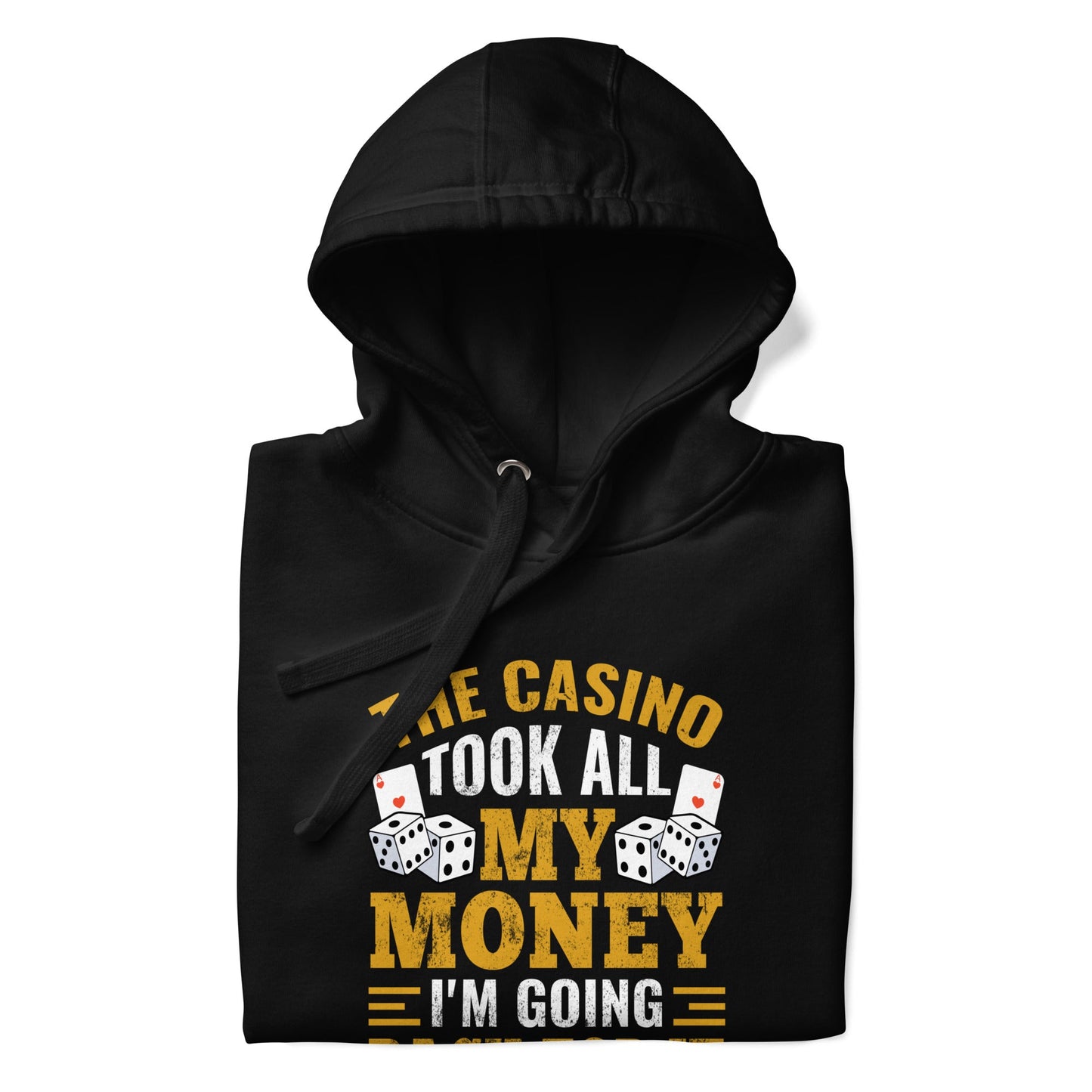 The Casino Took all my money, I am Going back for it - Unisex Hoodie by DarkByteGear