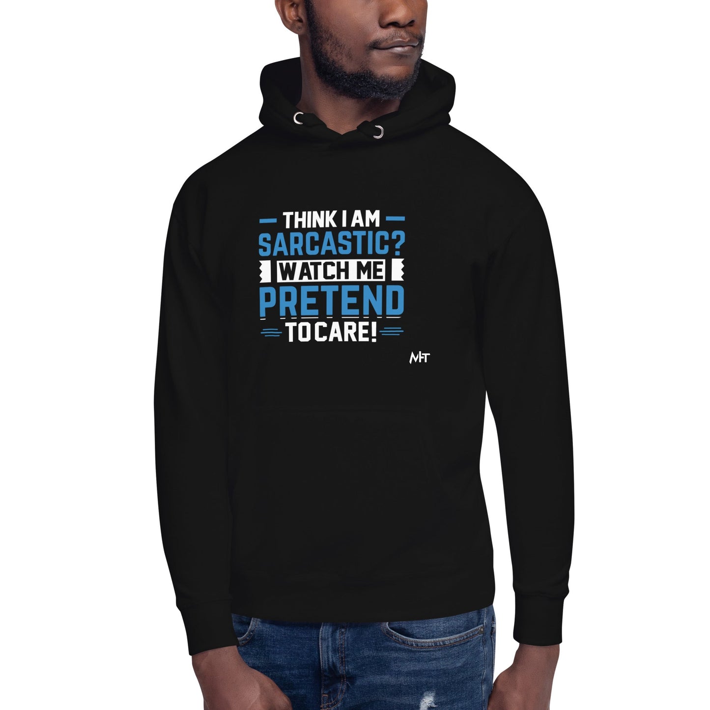 Think I am sarcastic? Watch me pretend to care,- Hoodie by DarkByteGear