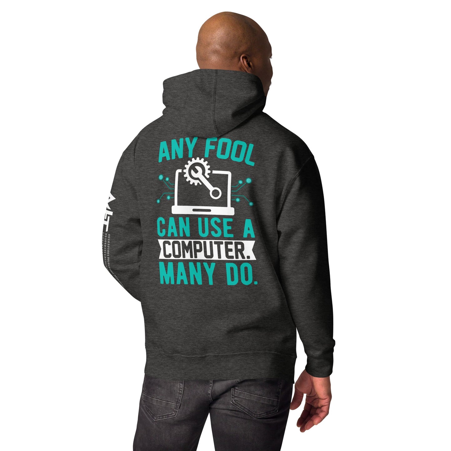 Any fool can use a Computer, Many do Unisex Hoodie ( Back Print ) by DarkByteGear