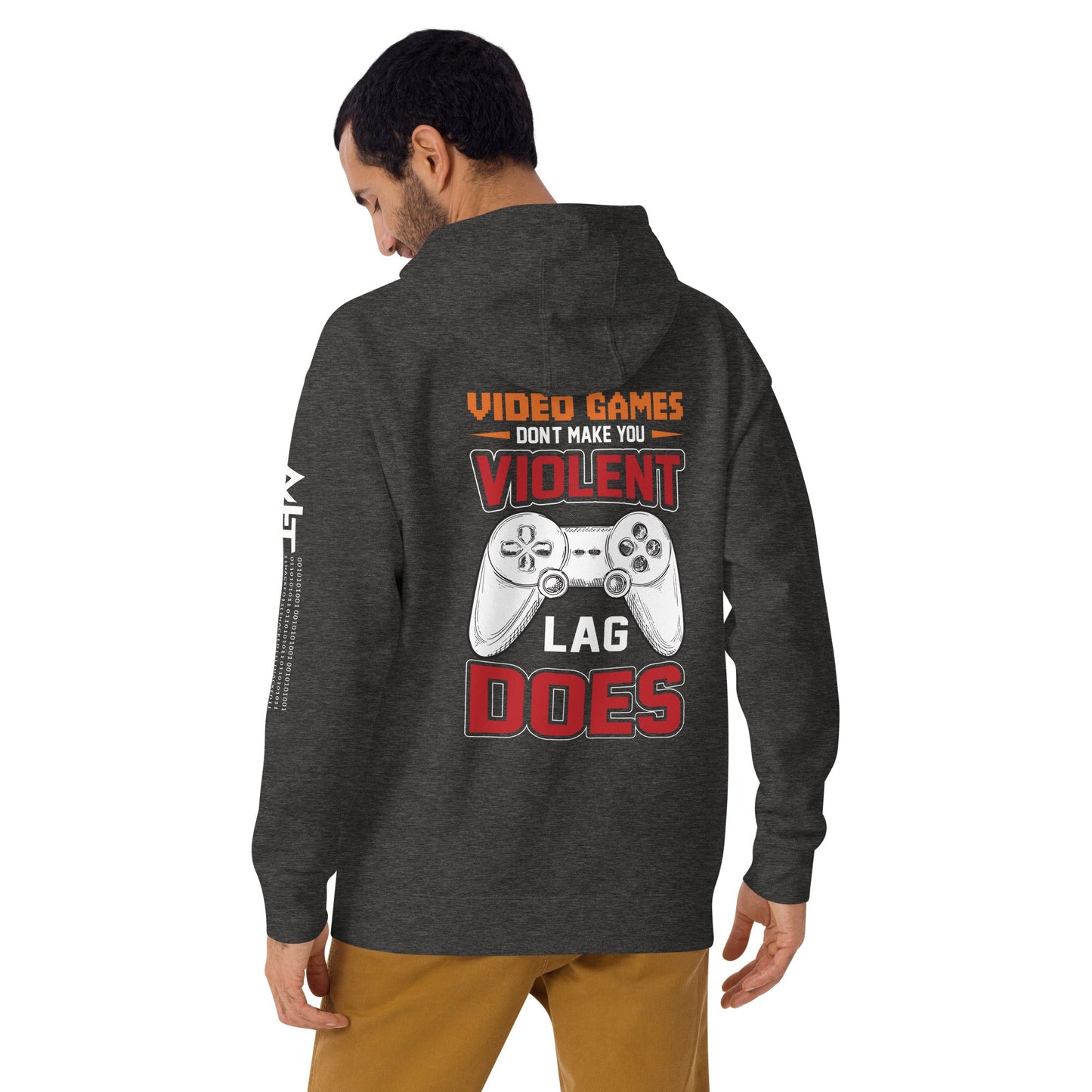 Video Games don't Make you Violent, but Lag does - Unisex Hoodie ( Back Print ) by DarkByteGear