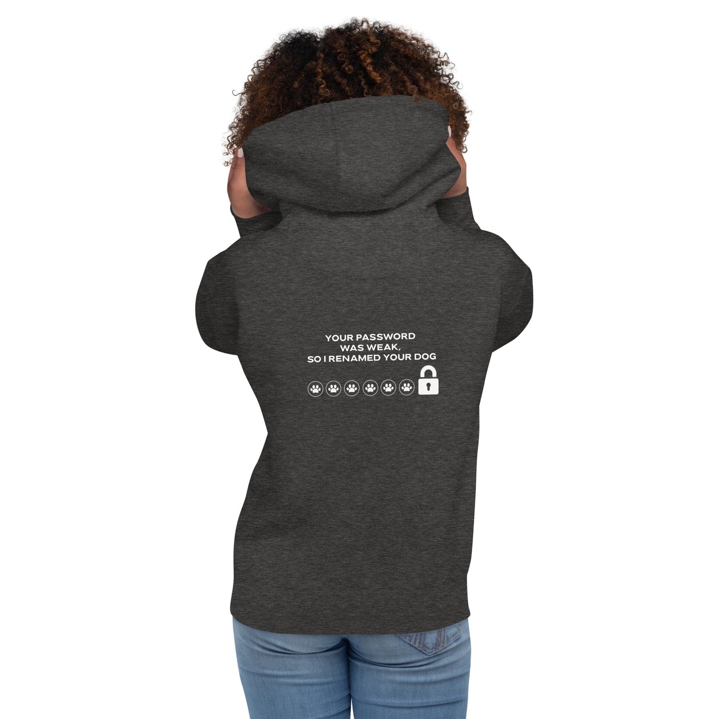 Your Password was Weak, So I Renamed Your Dog - Unisex Hoodie ( Back Print ) by DarkByteGear