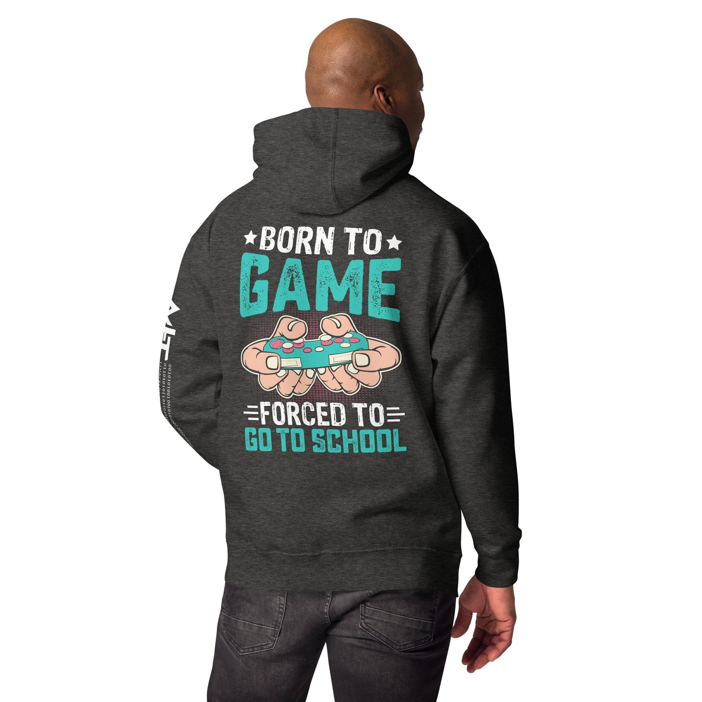 Born to Game, Forced to School - Unisex Hoodie ( Back Print ) by DarkByteGear