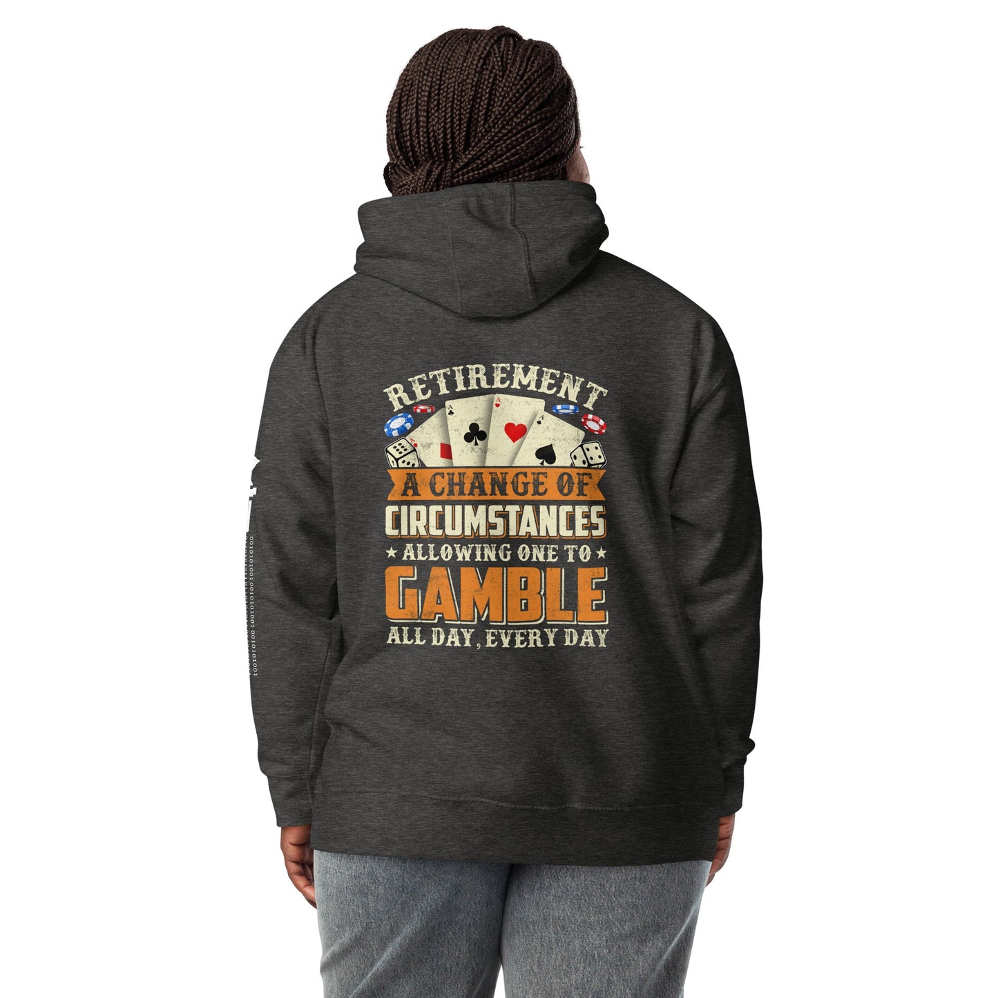 Retirement ; a Change of Circumstance allowing One to Gamble all day everyday - Unisex Hoodie by DarkByteGear