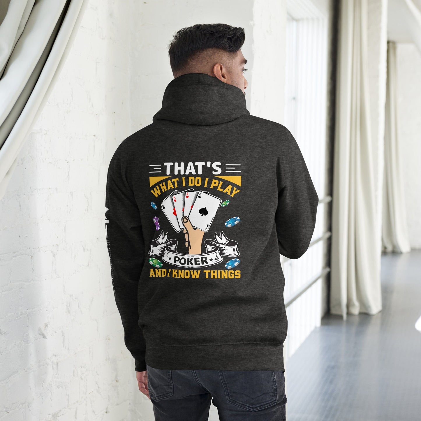 That's what I Do; I Play Poker and I Know Things - Unisex Hoodie ( Back Print ) by DarkByteGear