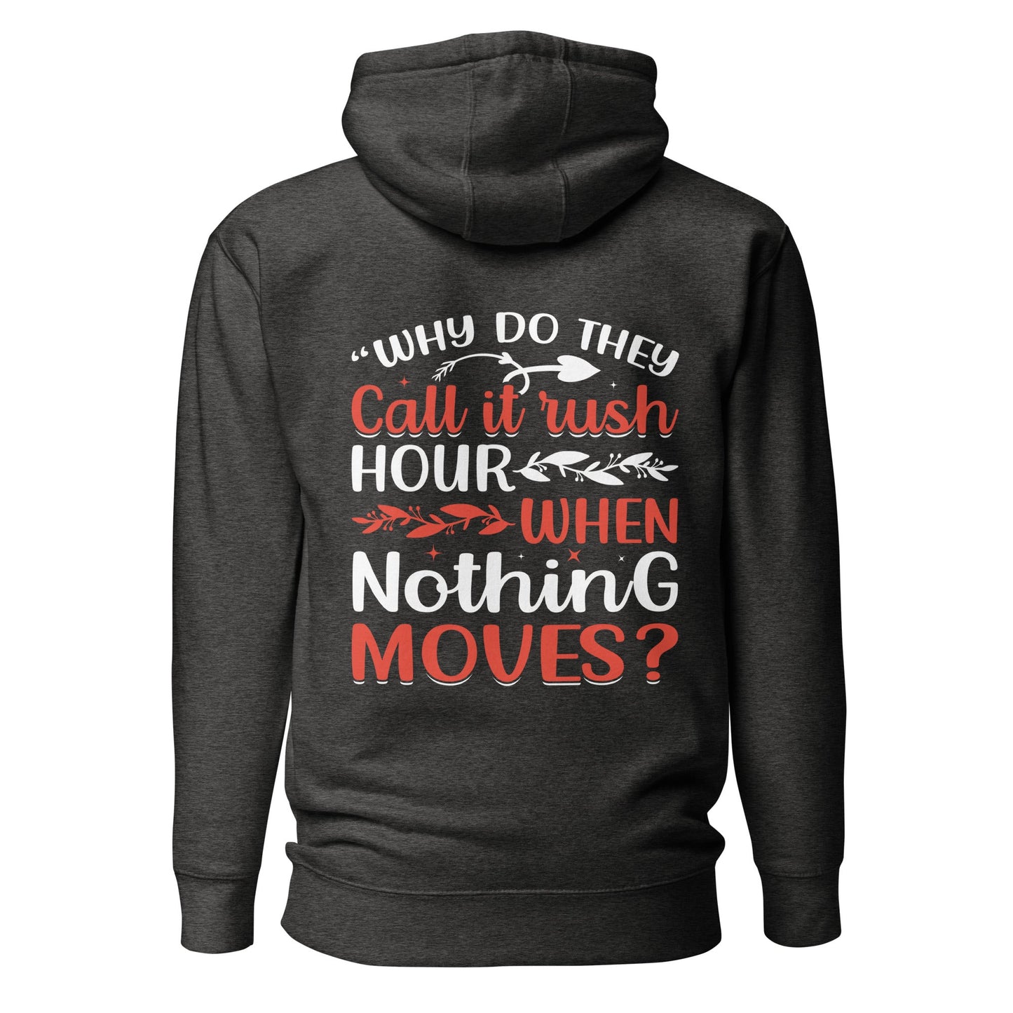 Why do they say Rush Hours, when nothing moves? - Unisex Hoodie ( Back Print ) by DarkByteGear