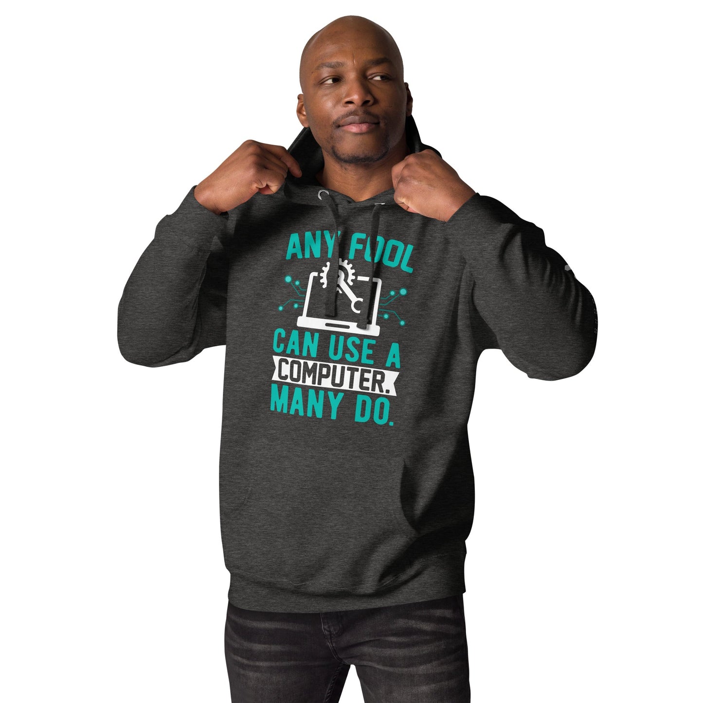 Any fool can use a Computer, Many do Unisex Hoodie by DarkByteGear
