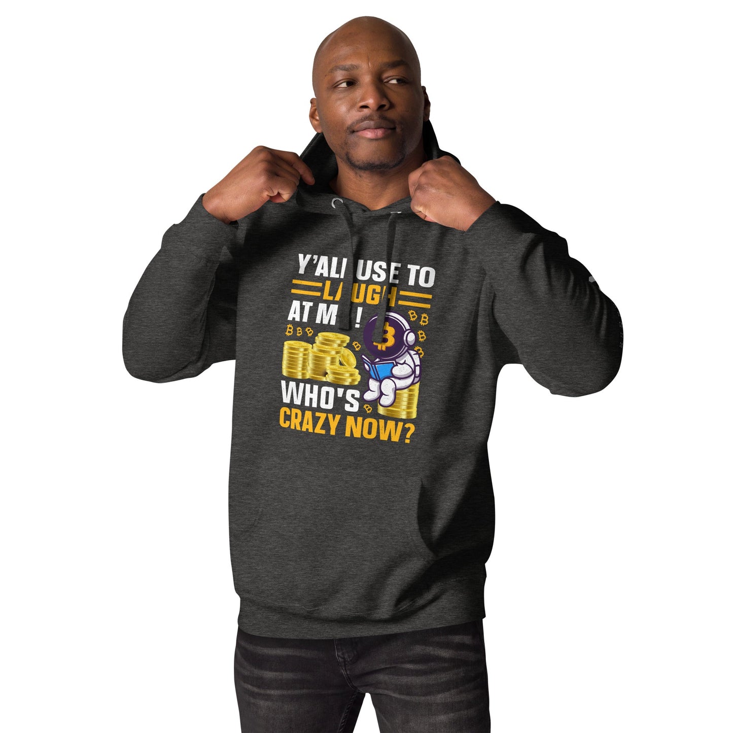 Y'all used to Laugh at Me. Who's crazy, now? - Unisex Hoodie by DarkByteGear