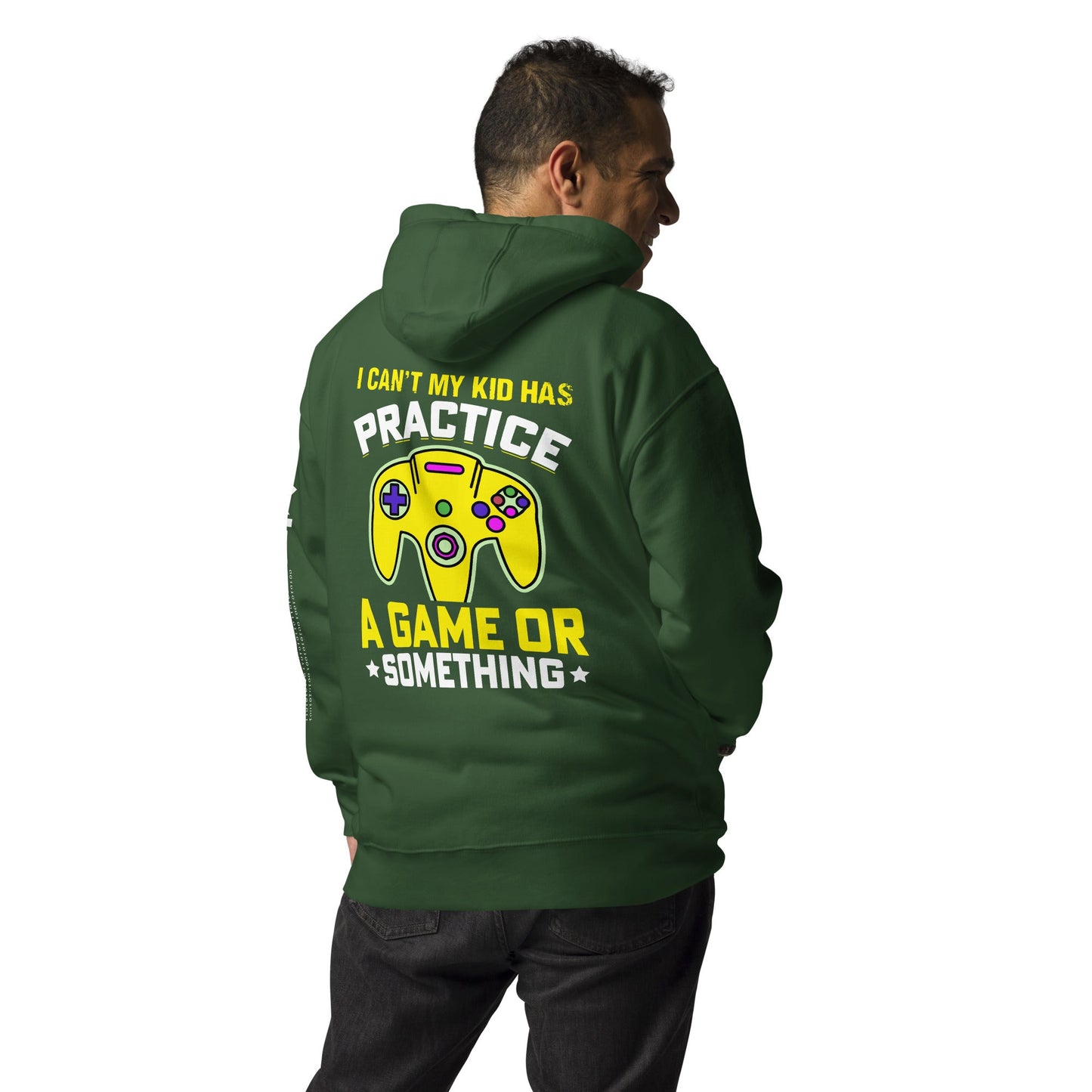I can't My Kid has Practice a Game or Something Unisex Hoodie ( Back Print ) by DarkByteGear