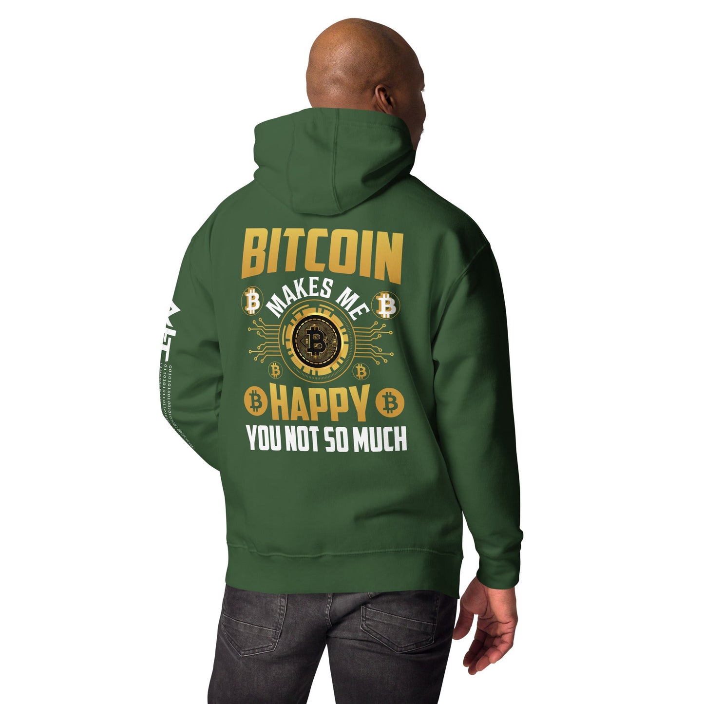 Bitcoin Makes me Happy, you Not so much - Unisex Hoodie ( Back Print ) by DarkByteGear
