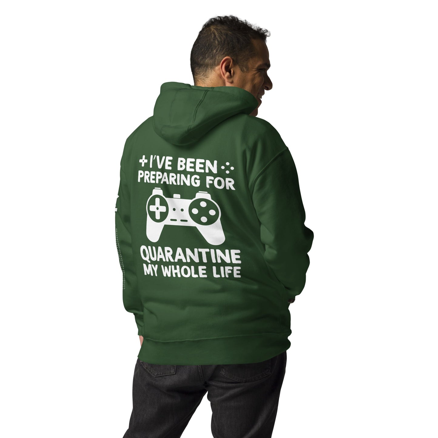I have been preparing my Quarantine for my whole life - Unisex Hoodie ( Back Print ) by DarkByteGear