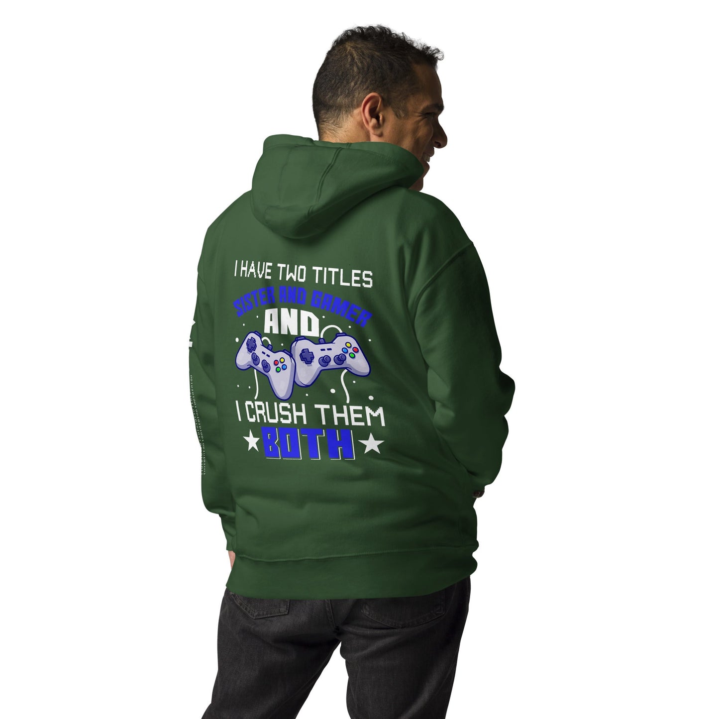 I Have two Titles Sister and Gamer And I Crush Them Both Rima V1 - Unisex Hoodie ( Back Print ) by DarkByteGear