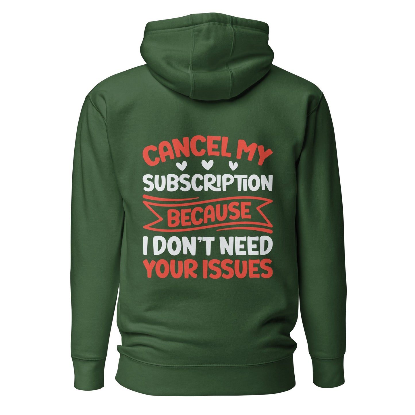 Cancel my subscriptions, I don't Need your issues - Unisex Hoodie ( Back Print ) by DarkByteGear