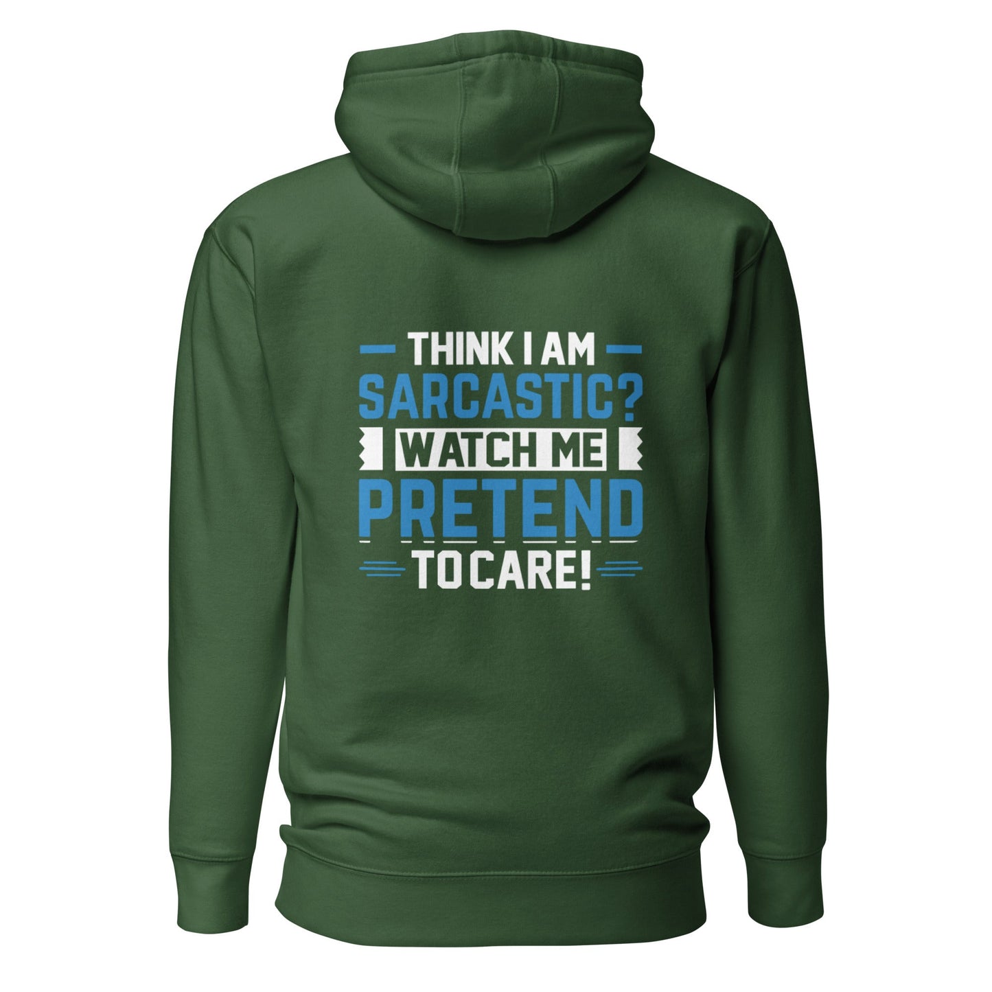 Think I am sarcastic? Watch me pretend to care, - Unisex Hoodie ( Back Print ) by DarkByteGear