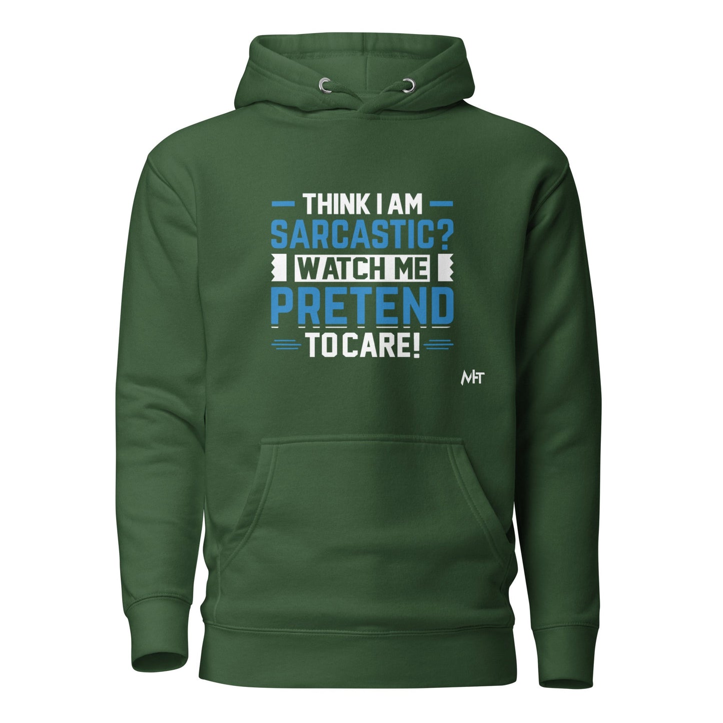Think I am sarcastic? Watch me pretend to care,- Hoodie by DarkByteGear