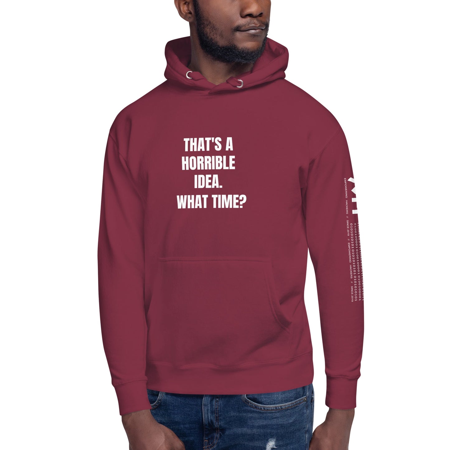 That's a horrible idea. What time? - Unisex Hoodie by DarkByteGear