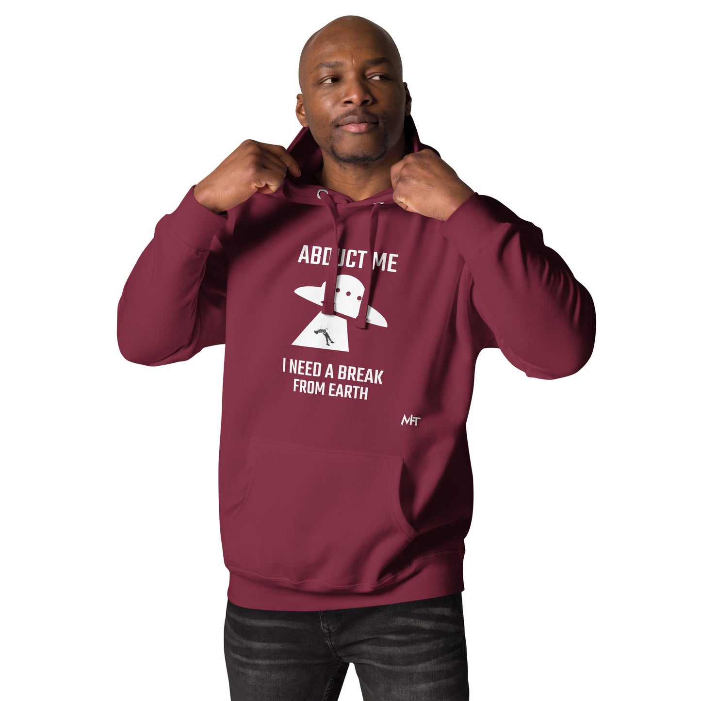 Abduct me I need a break from Earth v1 - Unisex Hoodie by DarkByteGear