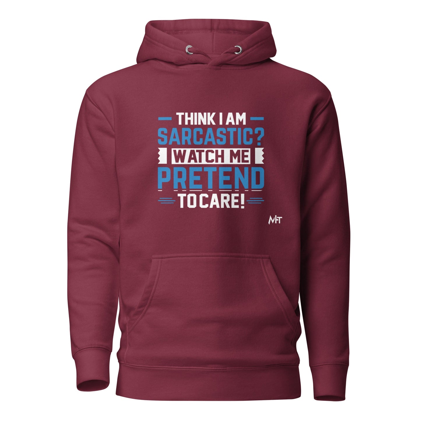 Think I am sarcastic? Watch me pretend to care,- Hoodie by DarkByteGear