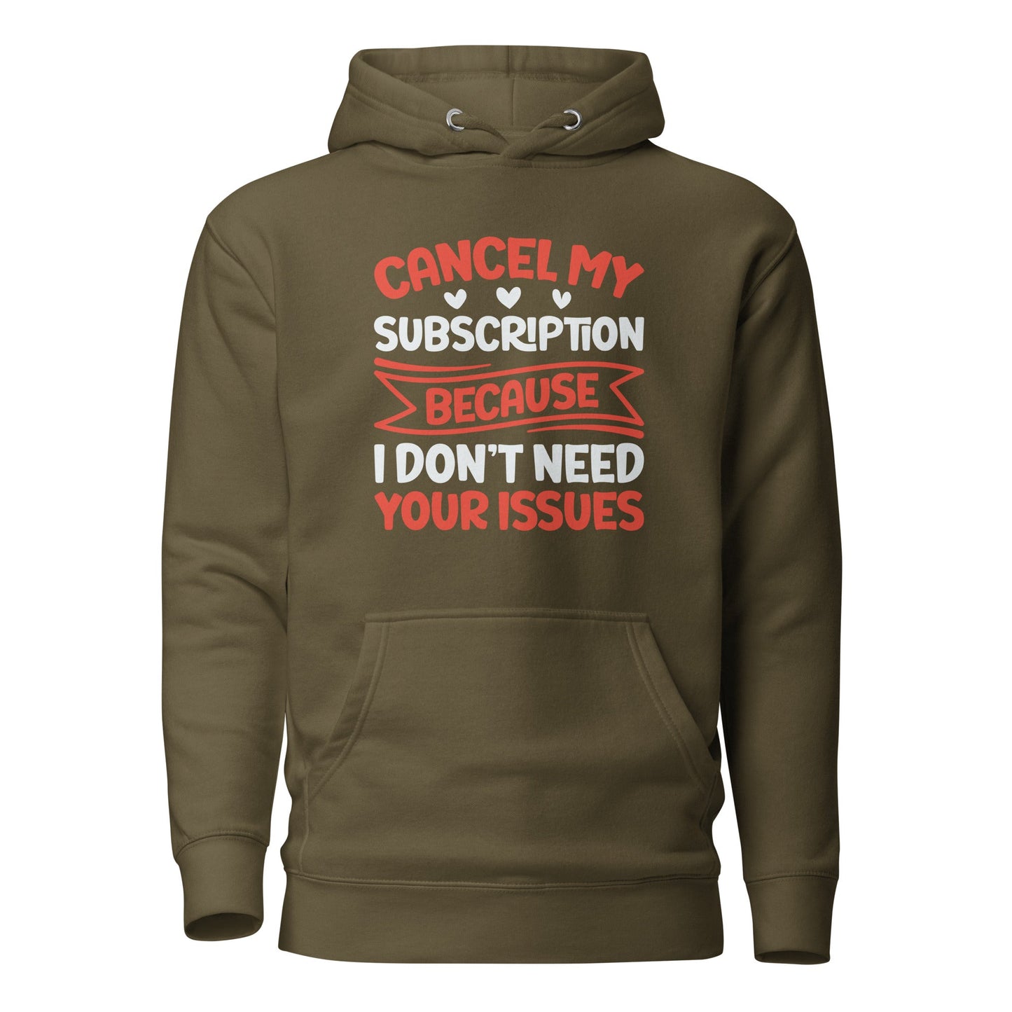 Cancel my subscriptions, I don't Need your issues - Unisex Hoodie by DarkByteGear