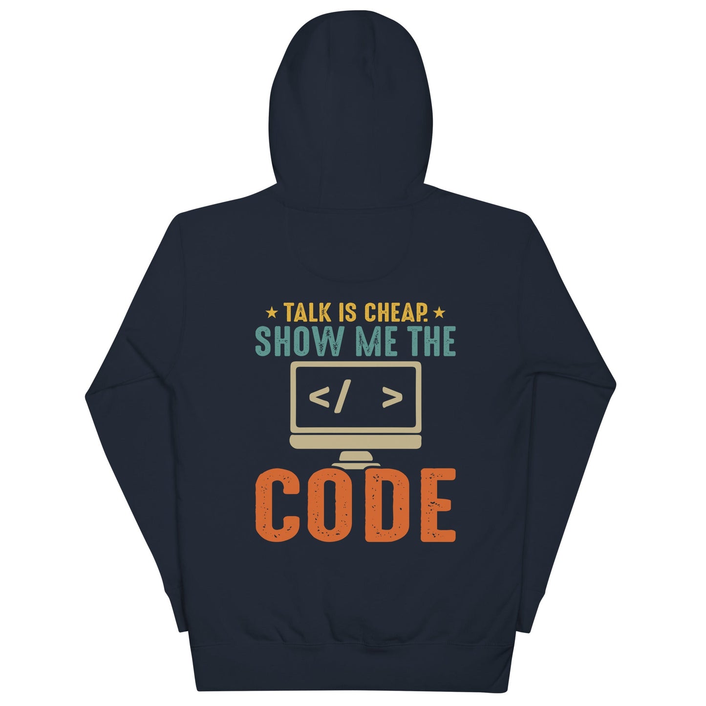 Talk is Cheap! Show me the Code - Unisex Hoodie ( Back Print ) by DarkByteGear
