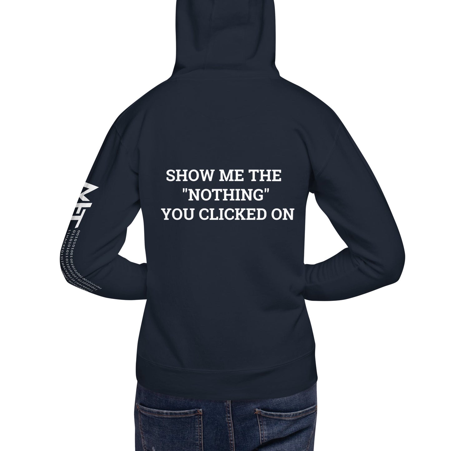 Show me the Nothing you Clicked on V1 Unisex Hoodie ( Back Print ) by DarkByteGear
