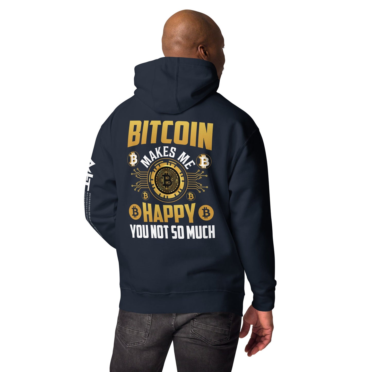 Bitcoin Makes me Happy, you Not so much - Unisex Hoodie ( Back Print ) by DarkByteGear