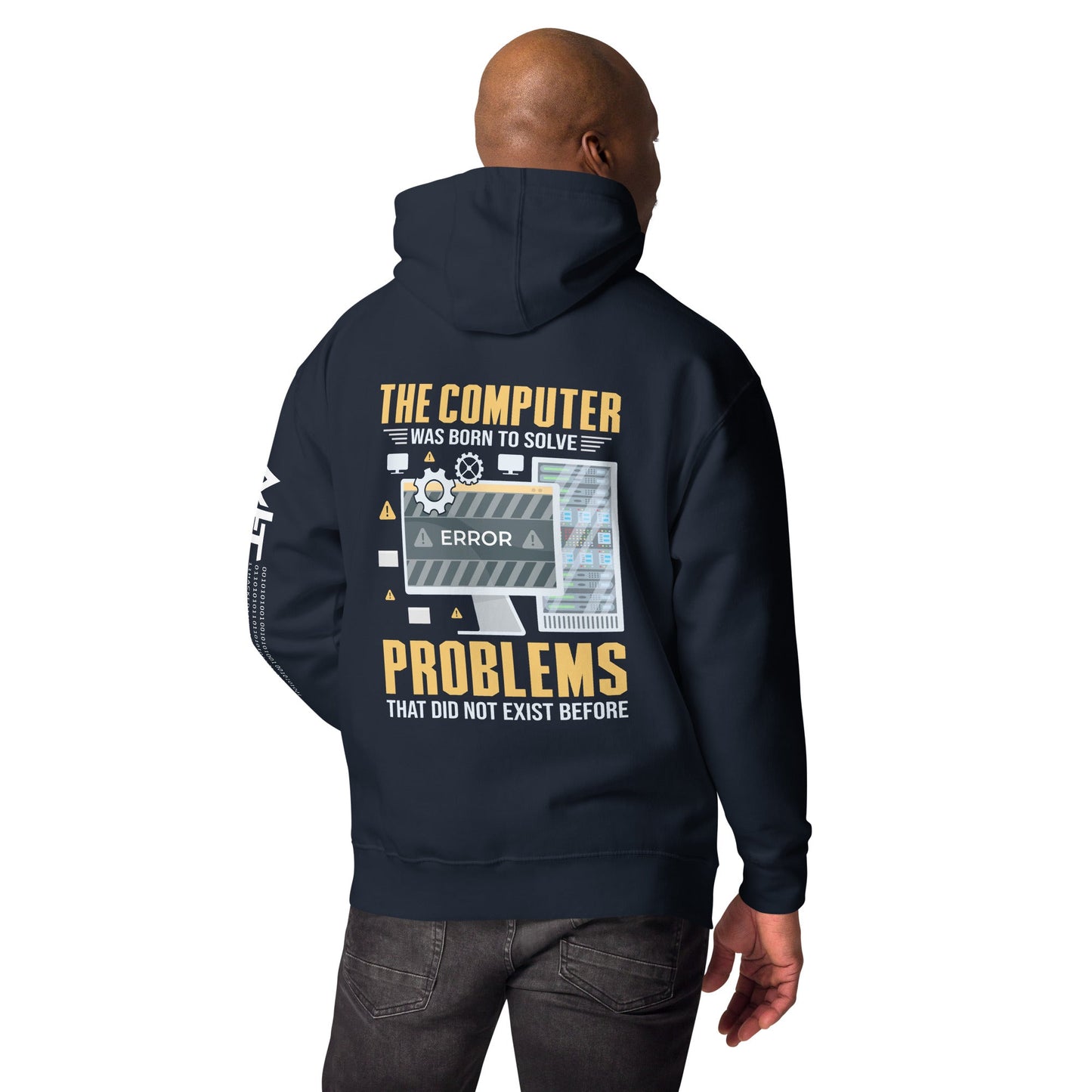 The Computer was born to solve the Problems that didn't exist before - Unisex Hoodie ( Back Print ) by DarkByteGear
