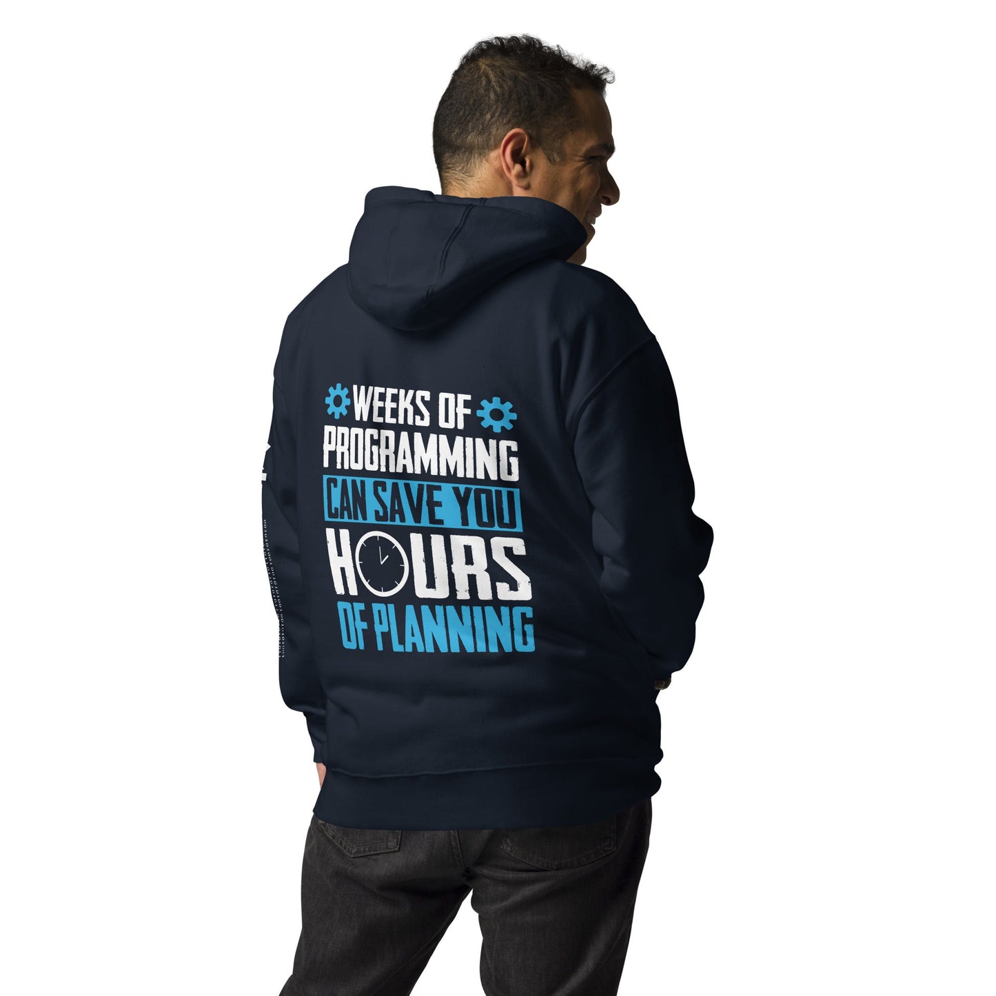 Weeks of Programming can save you Hours of Planning - Unisex Hoodie ( Back Print ) by DarkByteGear