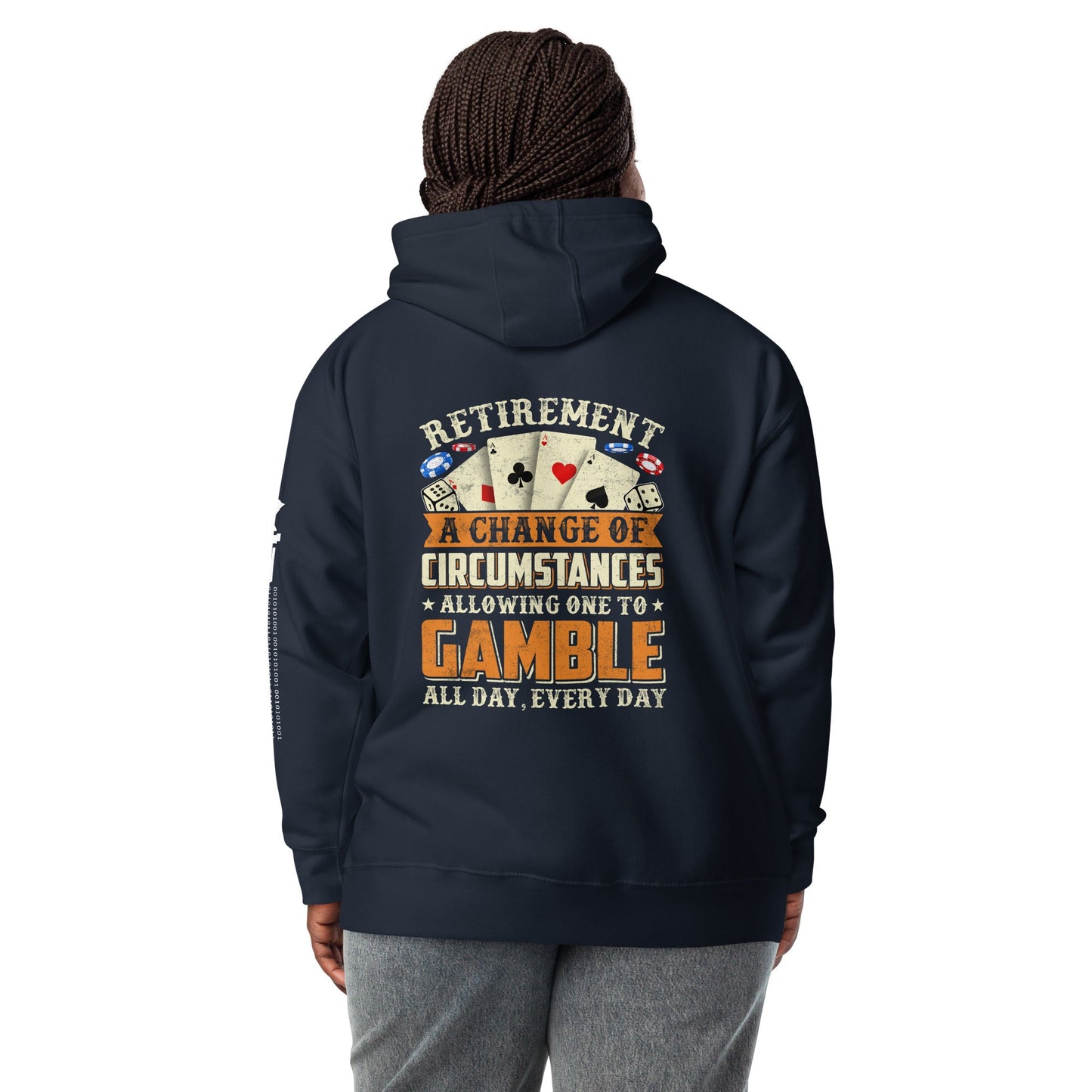 Retirement ; a Change of Circumstance allowing One to Gamble all day everyday - Unisex Hoodie by DarkByteGear