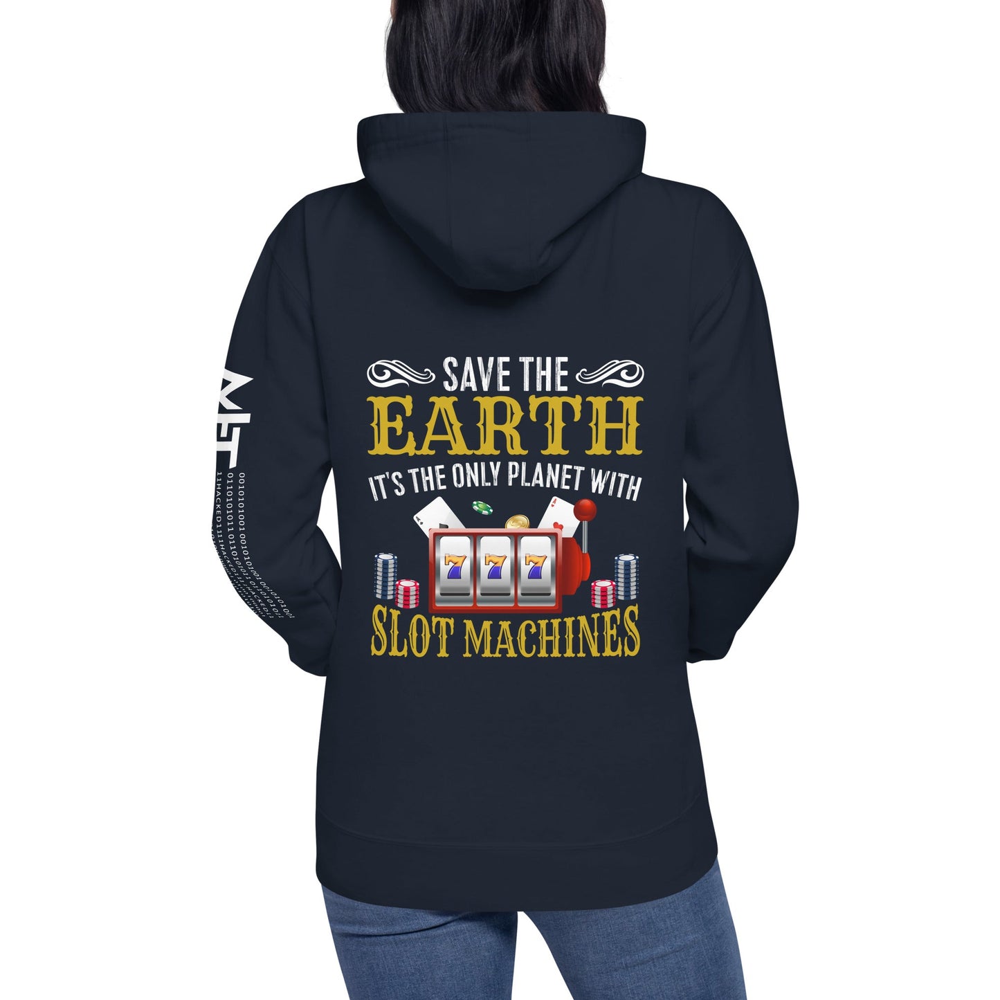 Save the Earth; it's the only Planet with Slot Machines - Unisex Hoodie ( Back Print ) by DarkByteGear