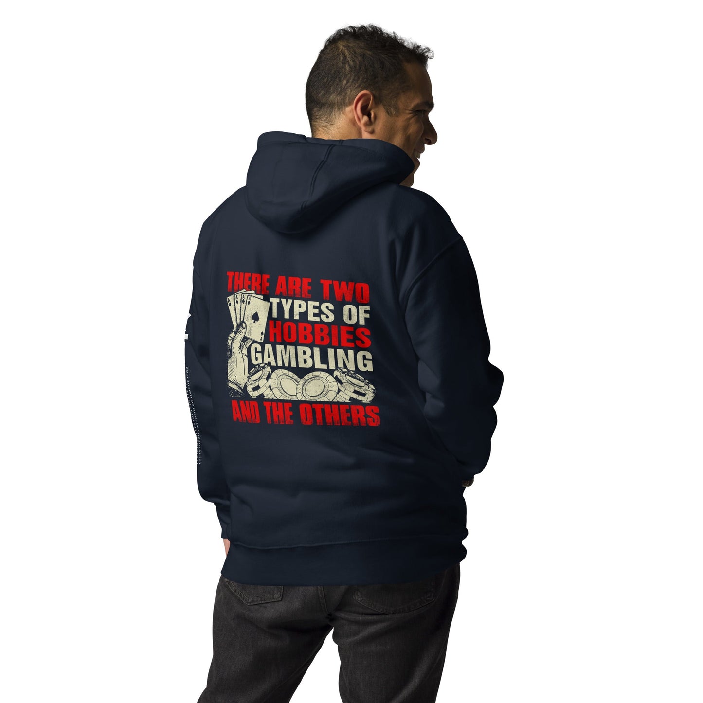 There Are two types of Hobbies; Gambling and the others - Unisex Hoodie ( Back Print ) by DarkByteGear