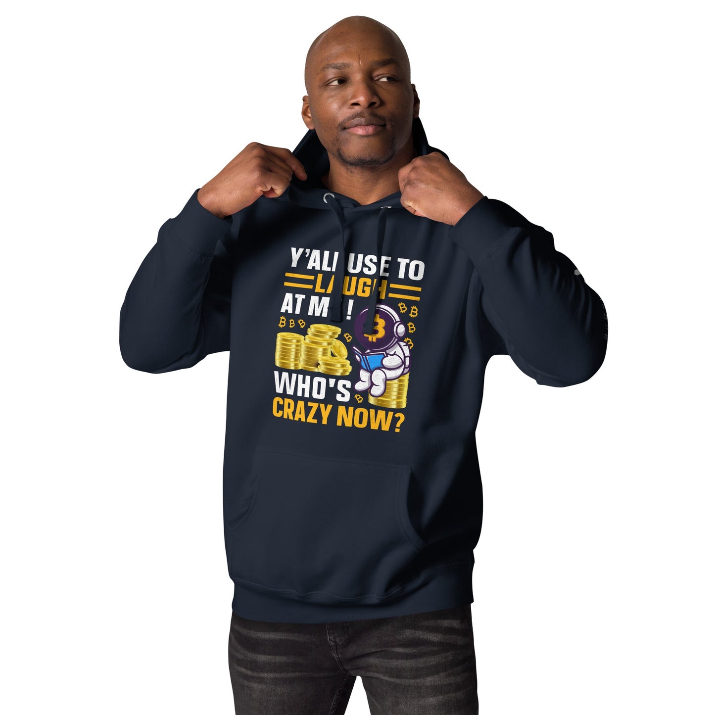Y'all used to Laugh at Me. Who's crazy, now? - Unisex Hoodie by DarkByteGear