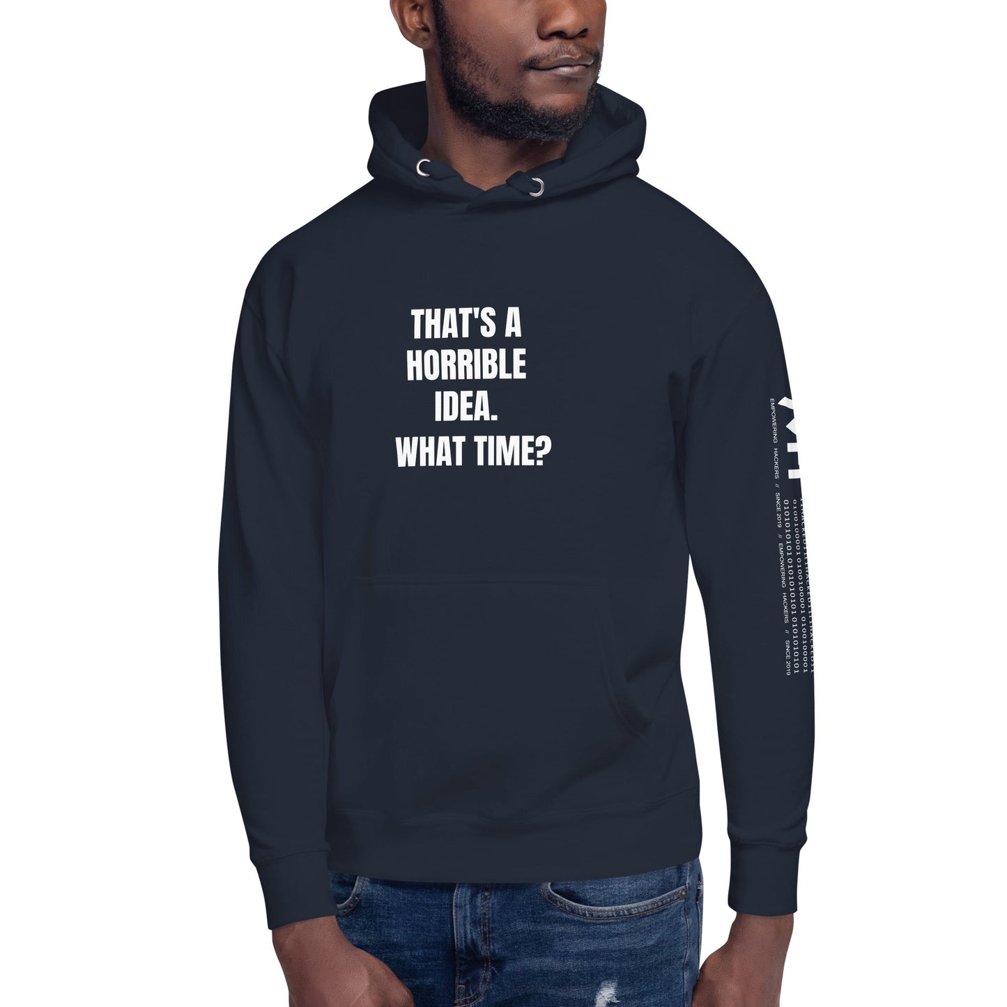 That's a horrible idea. What time? - Unisex Hoodie by DarkByteGear