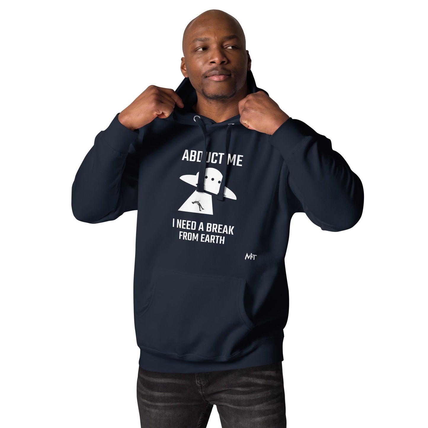 Abduct me I need a break from Earth v1 - Unisex Hoodie by DarkByteGear
