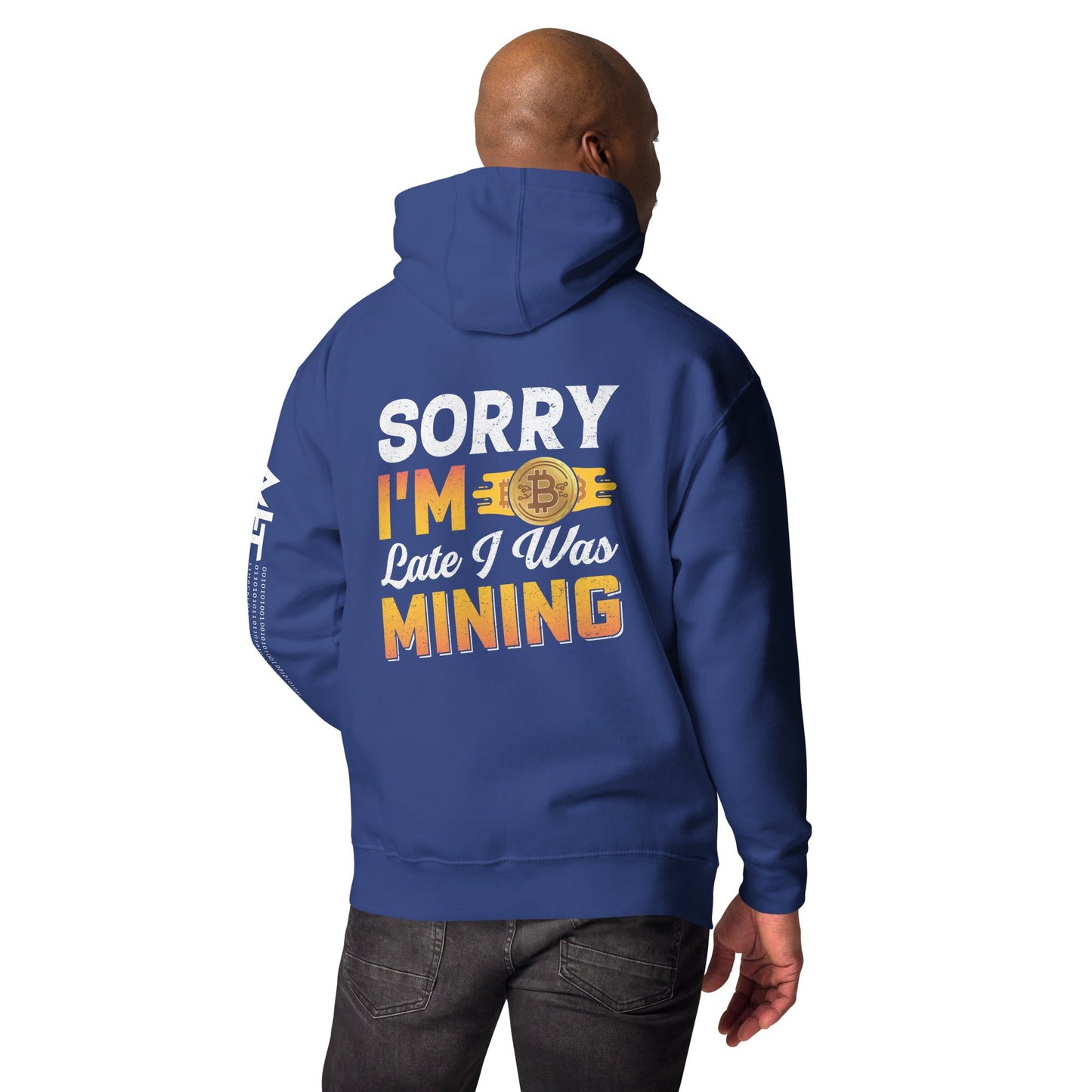Sorry I am Late I was Bitcoin Mining - Unisex Hoodie ( Back Print ) by DarkByteGear